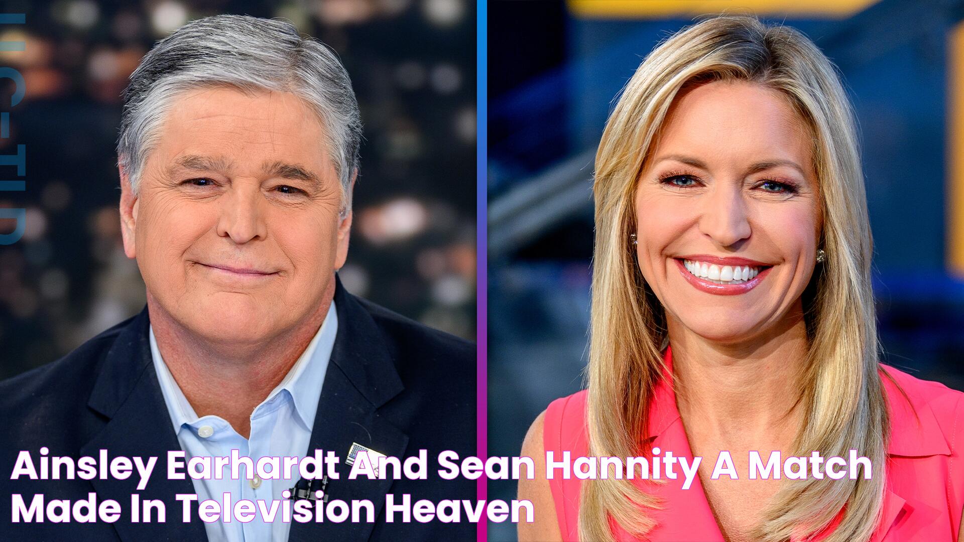 Ainsley Earhardt And Sean Hannity A Match Made In Television Heaven