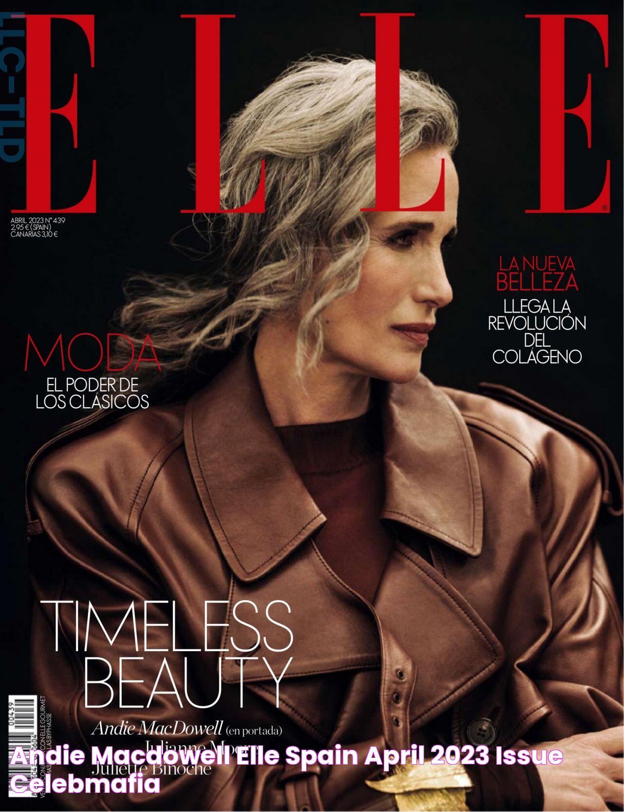 Andie MacDowell ELLE Spain April 2023 Issue • CelebMafia