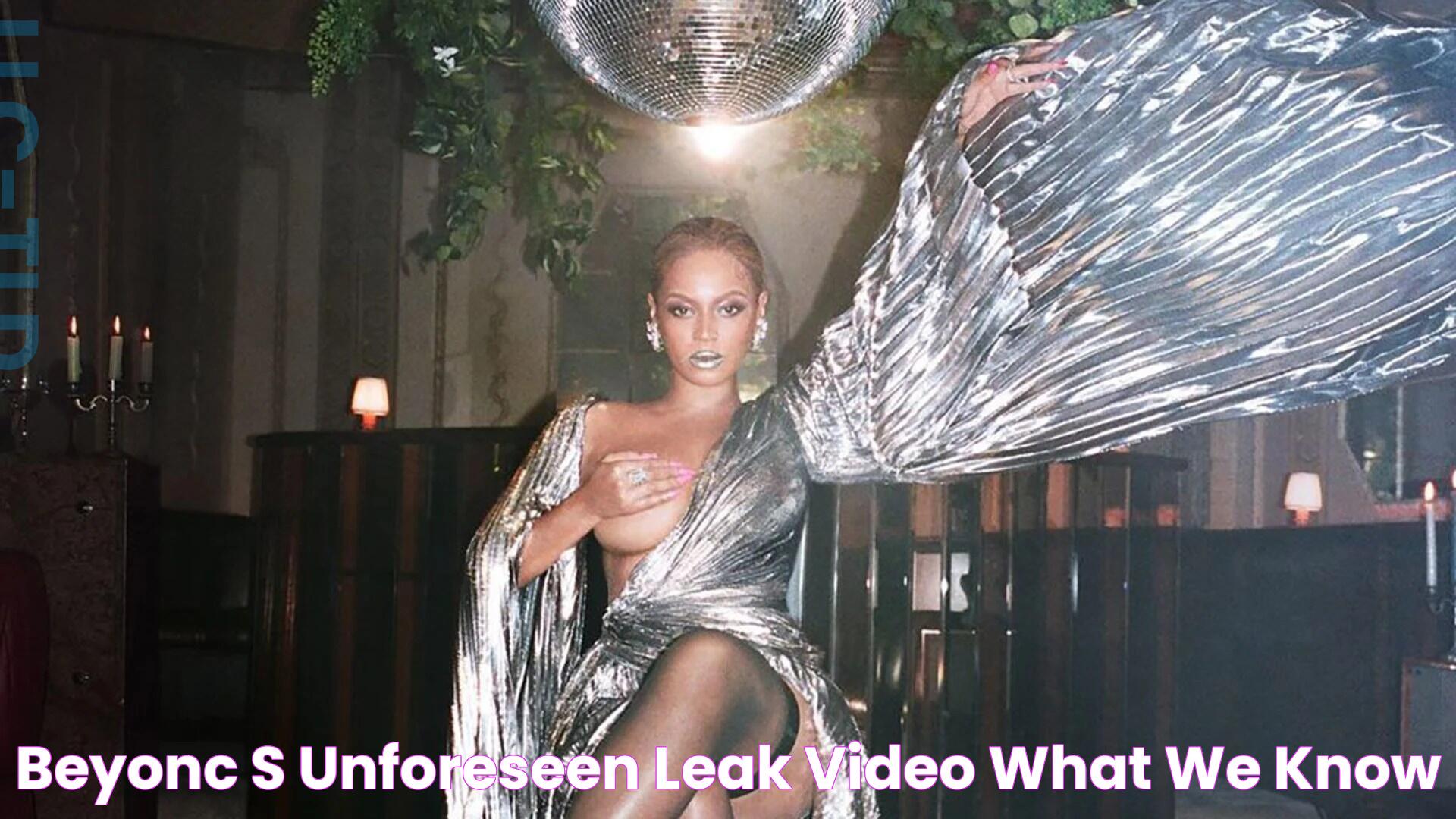 Beyoncé's Unforeseen Leak Video What We Know