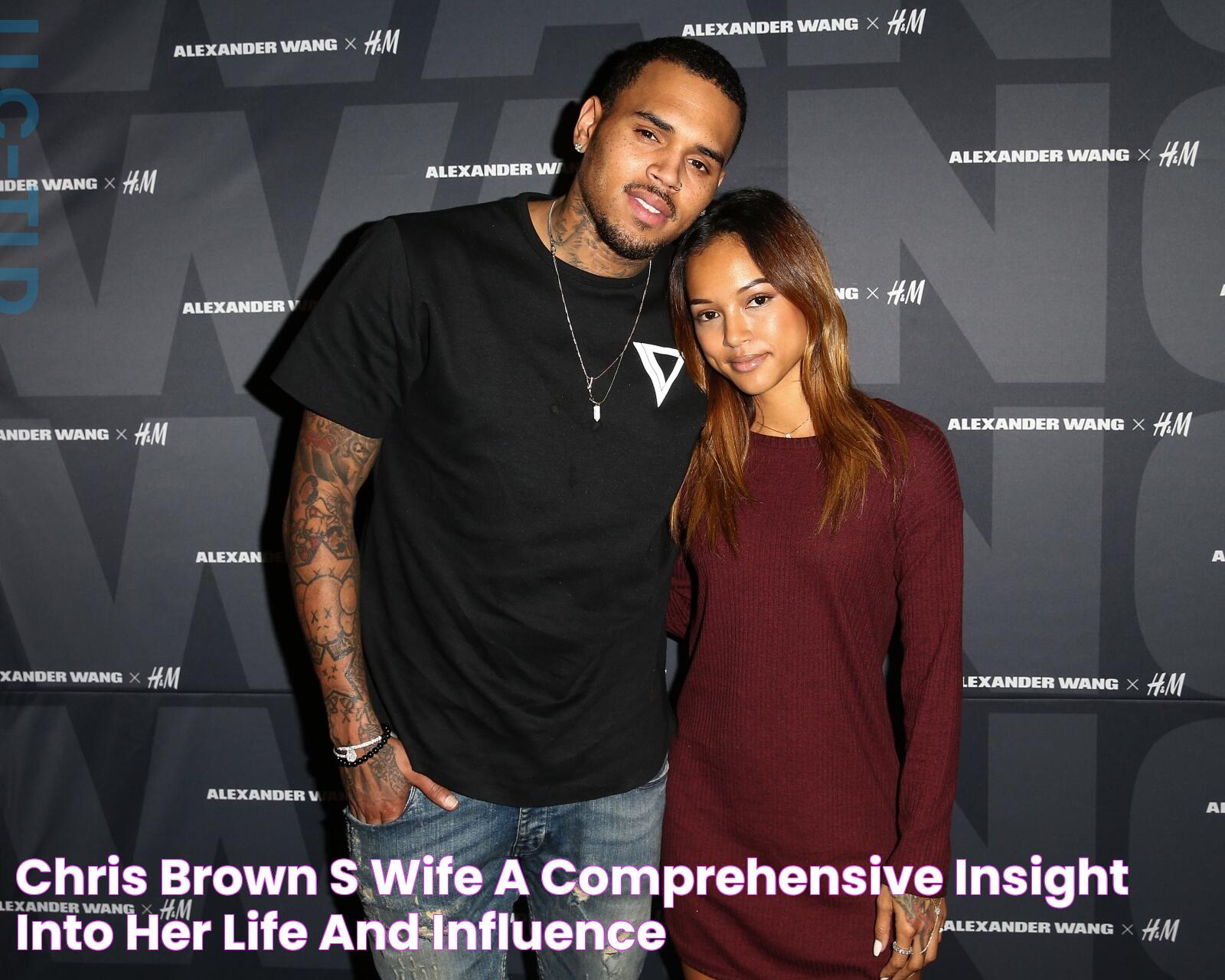 Chris Brown's Wife A Comprehensive Insight Into Her Life And Influence