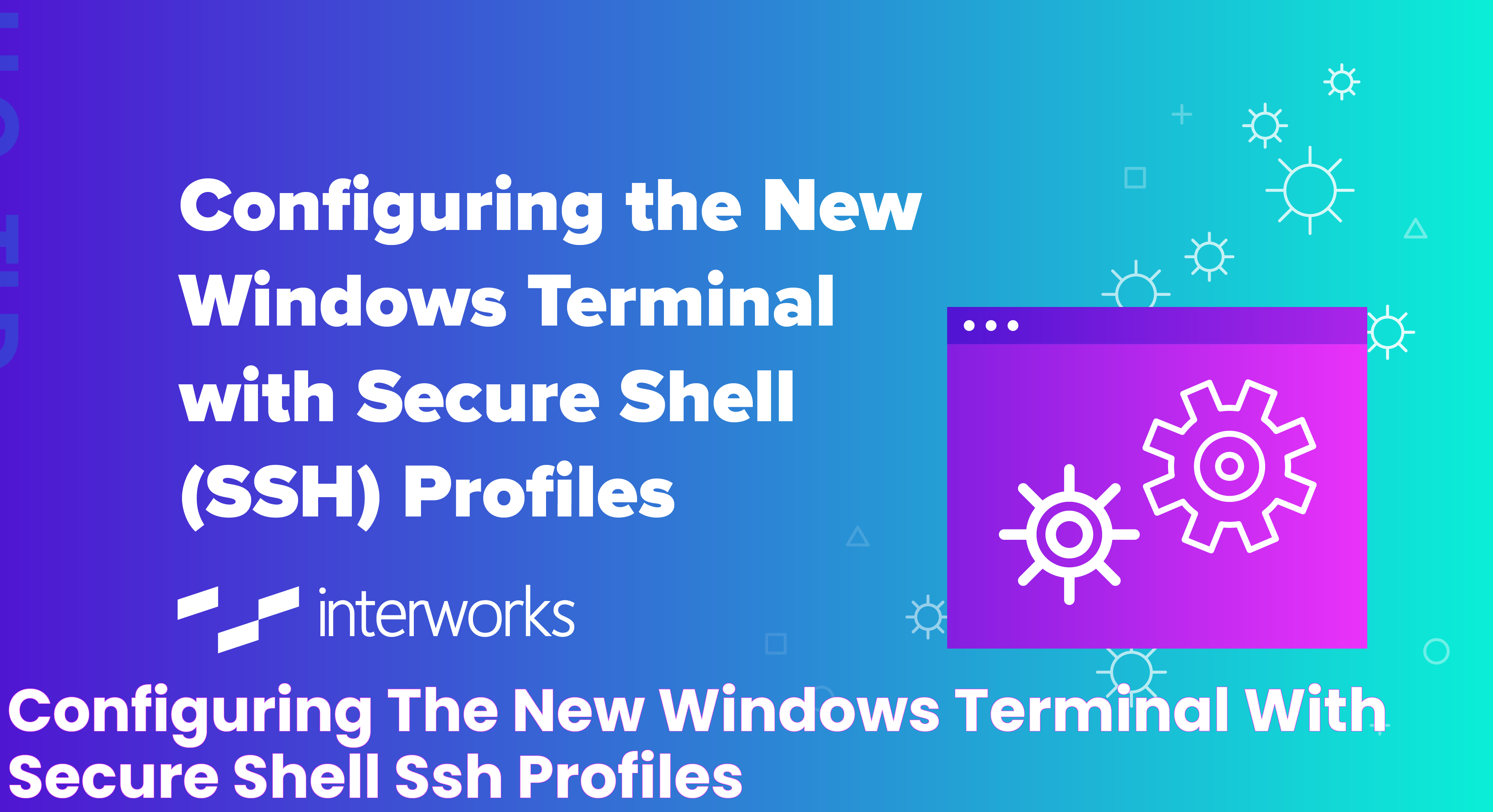 Configuring the New Windows Terminal with Secure Shell (SSH) Profiles