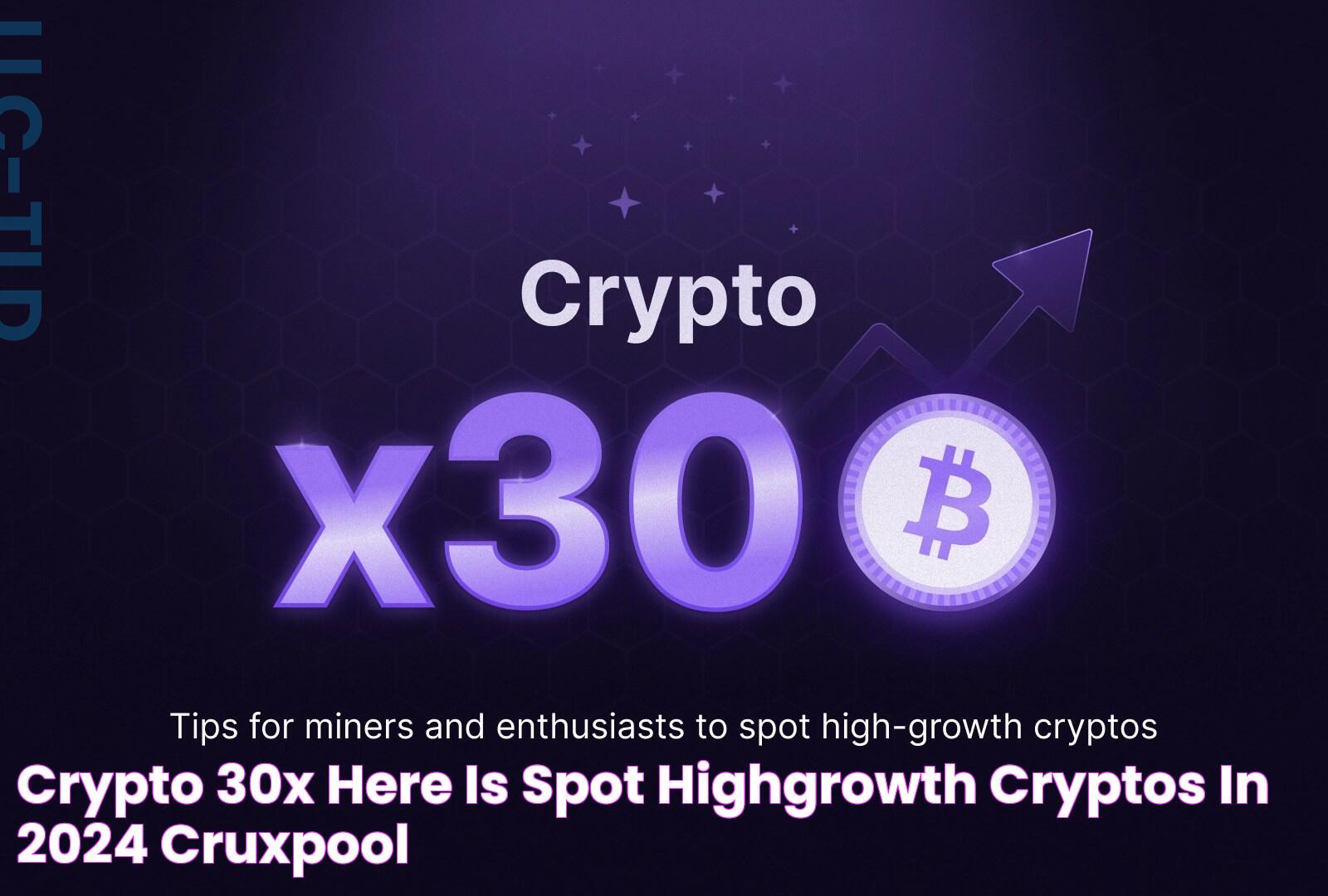 Crypto 30x Here is spot highgrowth cryptos in 2024 Cruxpool