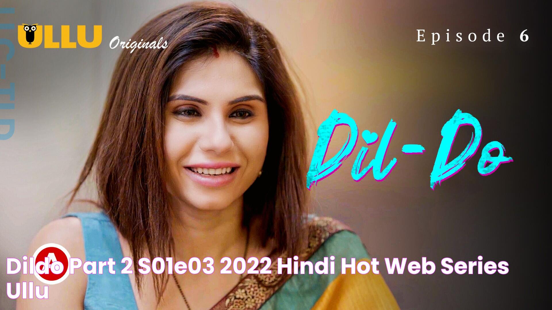 DilDo Part 2 S01E03 2022 Hindi Hot Web Series Ullu