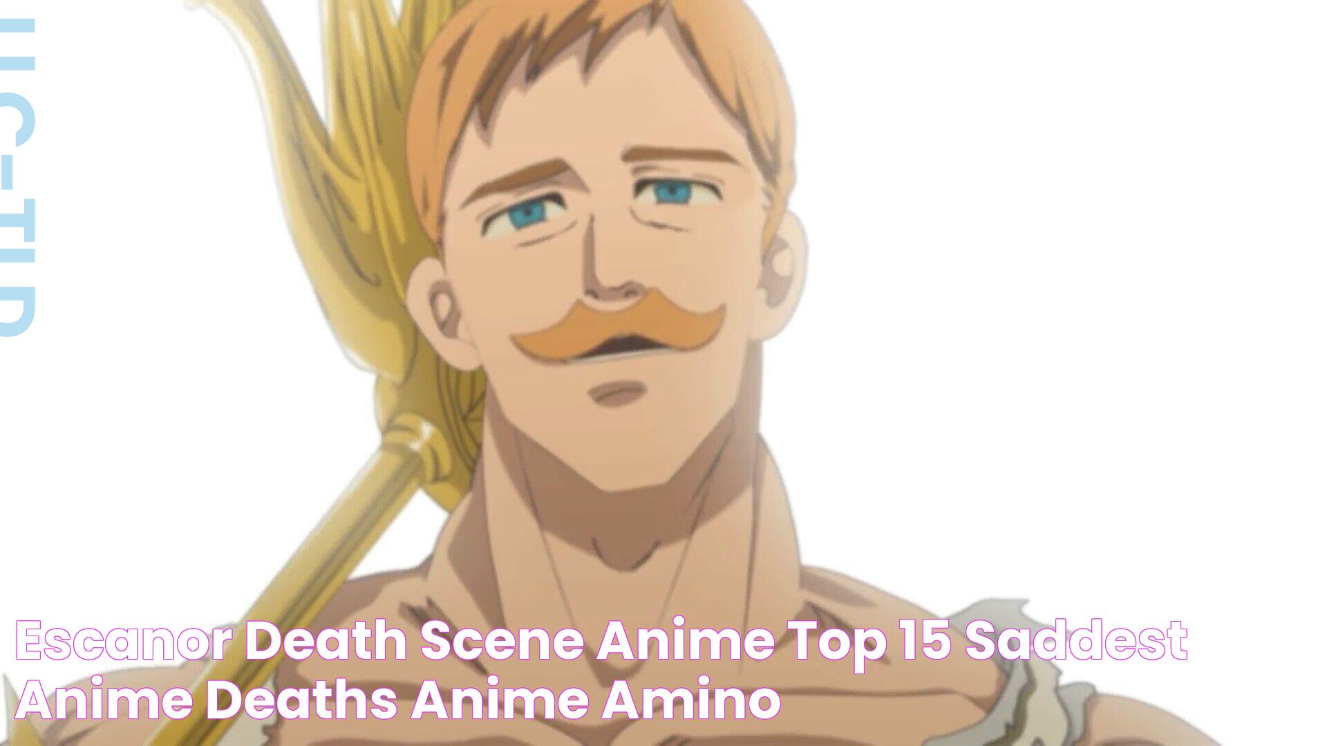 Escanor Death Scene Anime Top 15 Saddest Anime Deaths Anime Amino