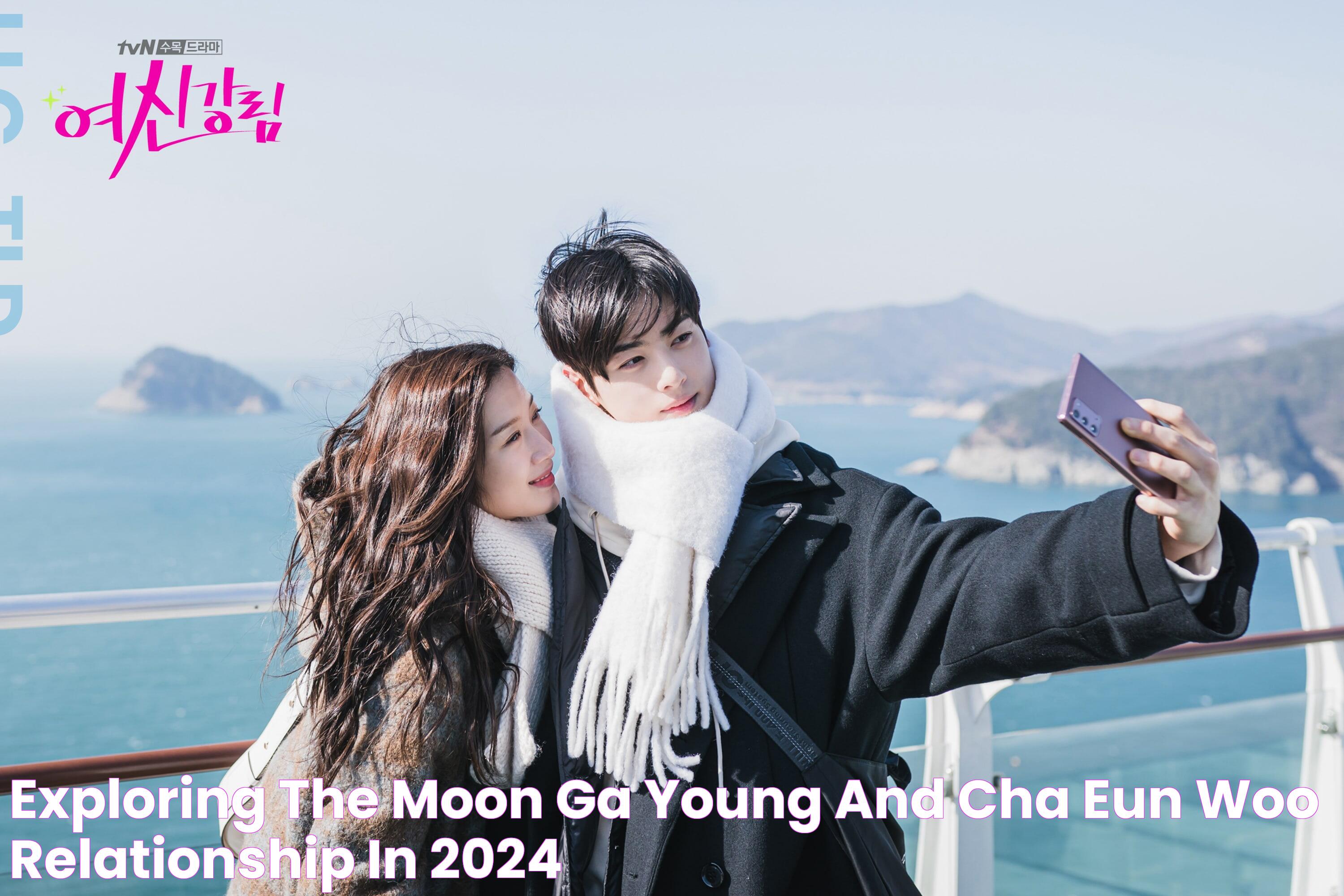 Exploring The Moon Ga Young And Cha Eun Woo Relationship In 2024