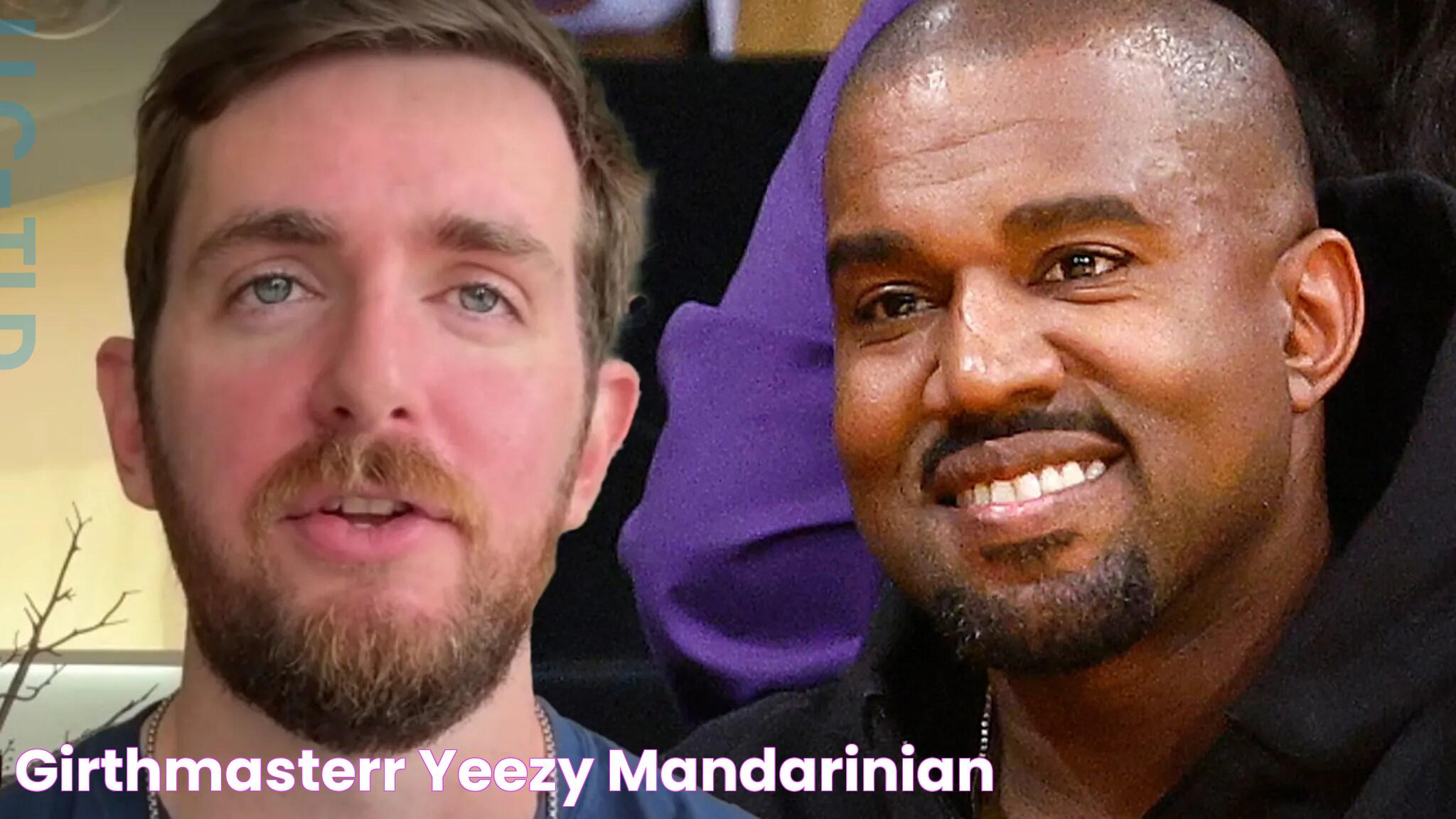 Girthmasterr 会考虑 Yeezy 色情片，想给妈妈买房子 Mandarinian