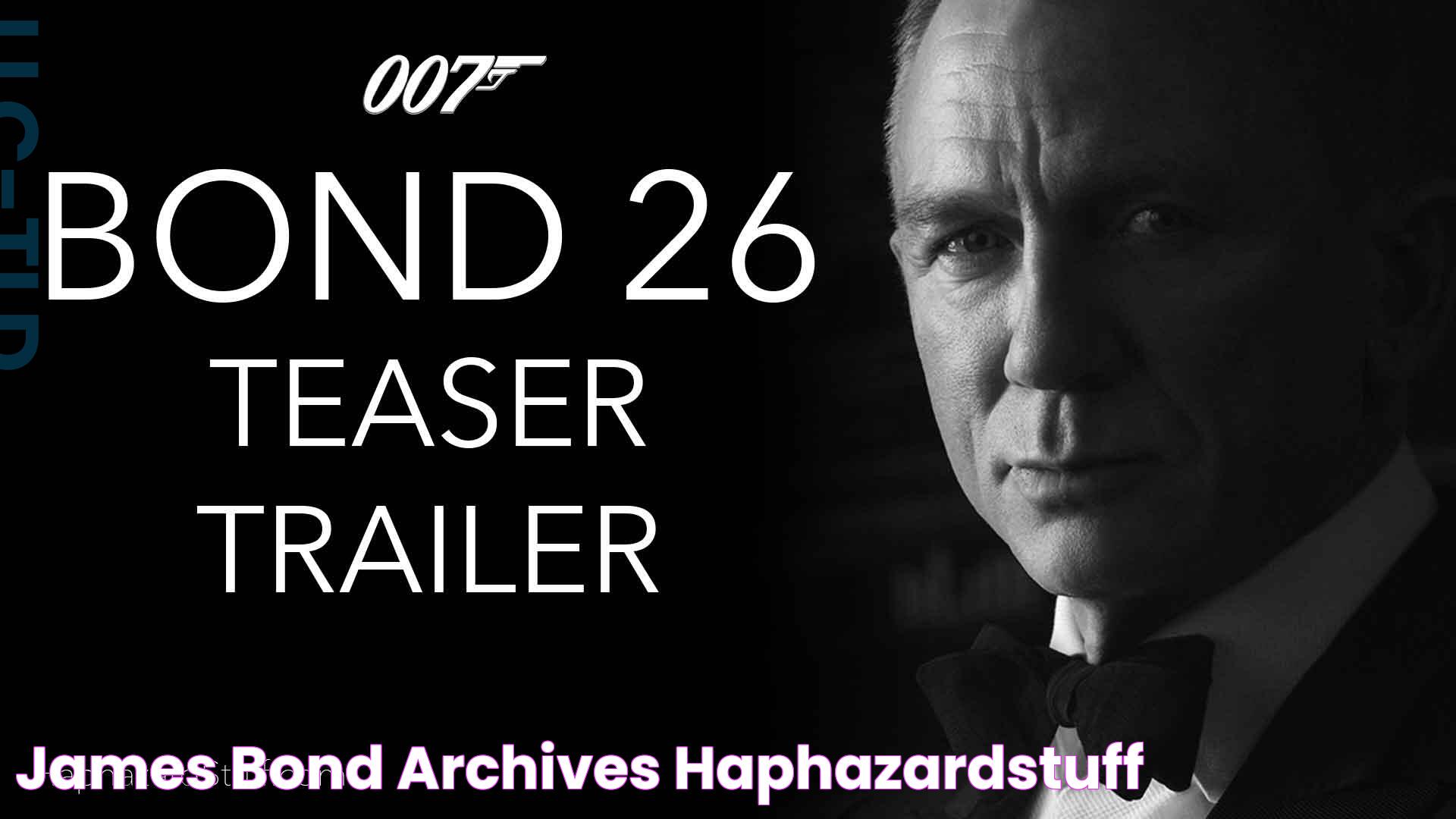 James Bond Archives HaphazardStuff