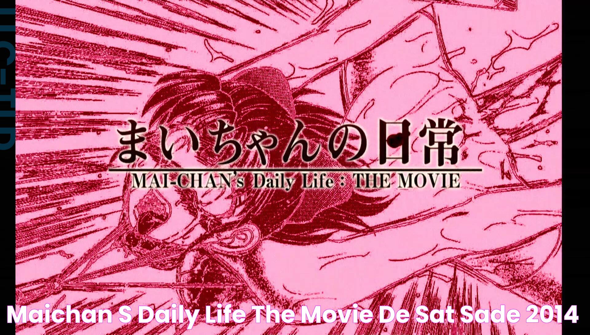 MAICHAN’S DAILY LIFE THE MOVIE (まいちゃんの日常) de Satô Sade (2014