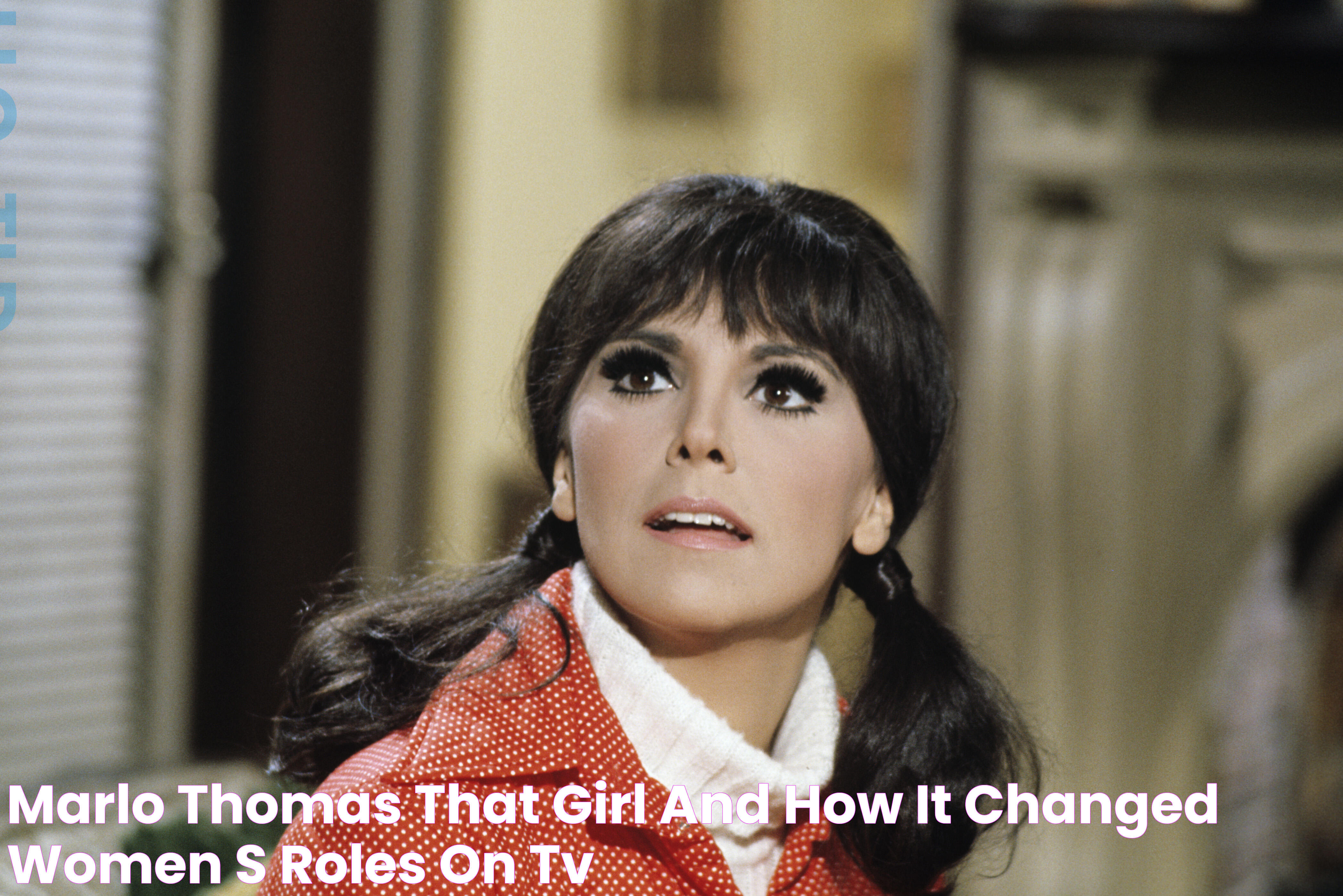 Marlo Thomas' That Girl and How It Changed Women's Roles on TV