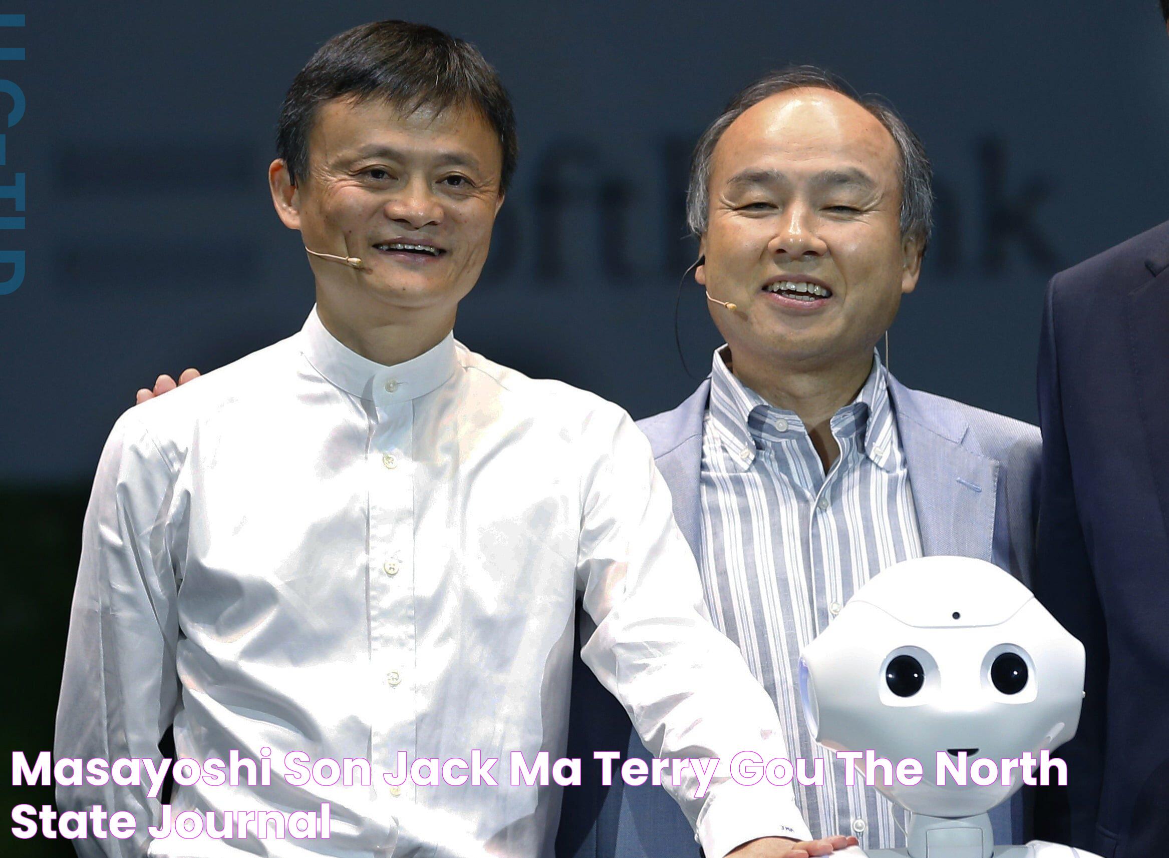 Masayoshi Son, Jack Ma, Terry Gou The North State Journal