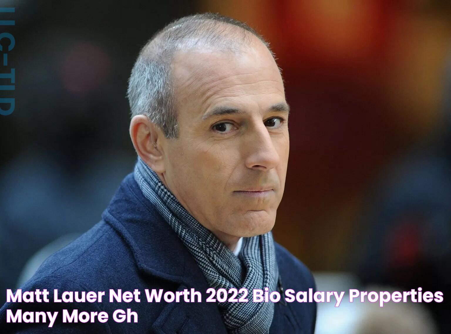 Matt Lauer Net Worth 2022 Bio, Salary, Properties & Many More GH