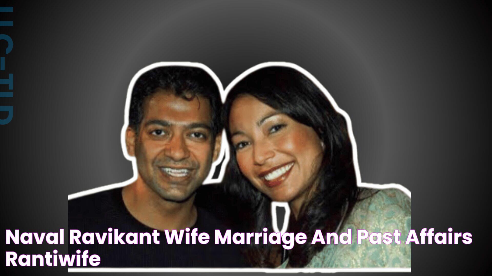 Naval Ravikant Wife Marriage and Past Affairs rantiwife