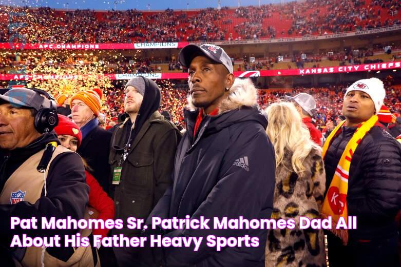 Pat Mahomes Sr., Patrick Mahomes Dad All About His Father Heavy Sports