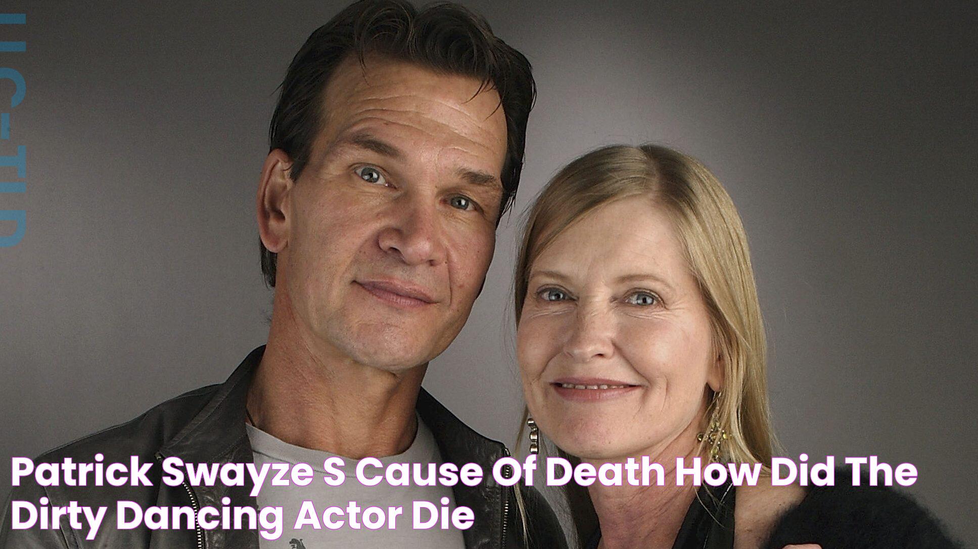 Patrick Swayze's Cause of Death How Did The 'Dirty Dancing' Actor Die?