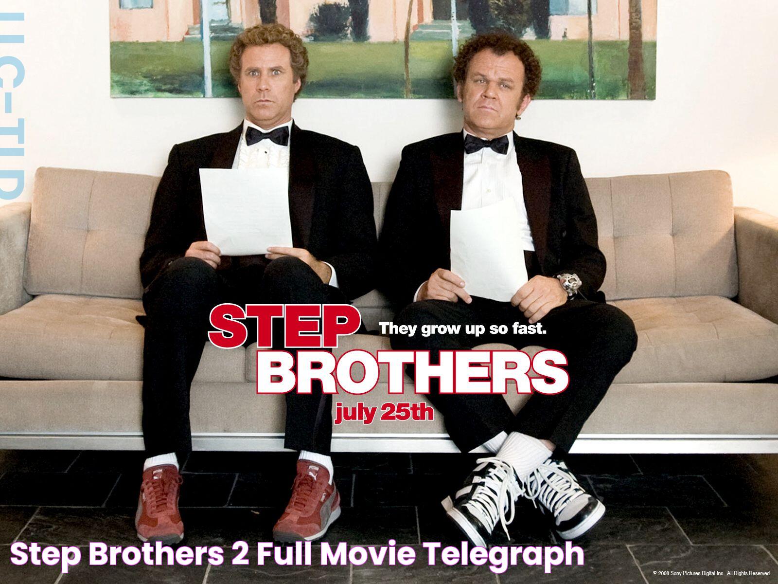 Step Brothers 2 Full Movie Telegraph