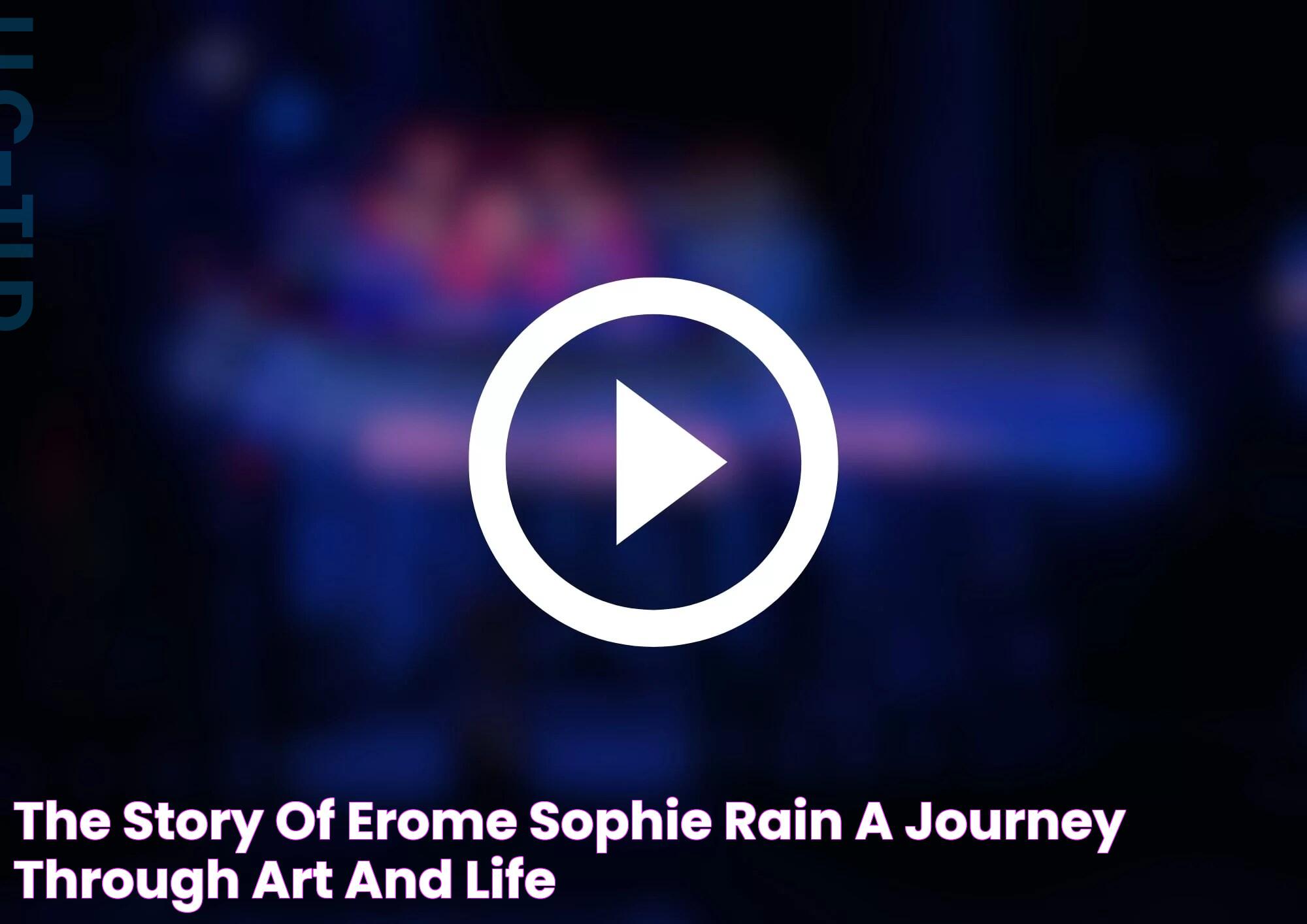 The Story Of Erome Sophie Rain A Journey Through Art And Life