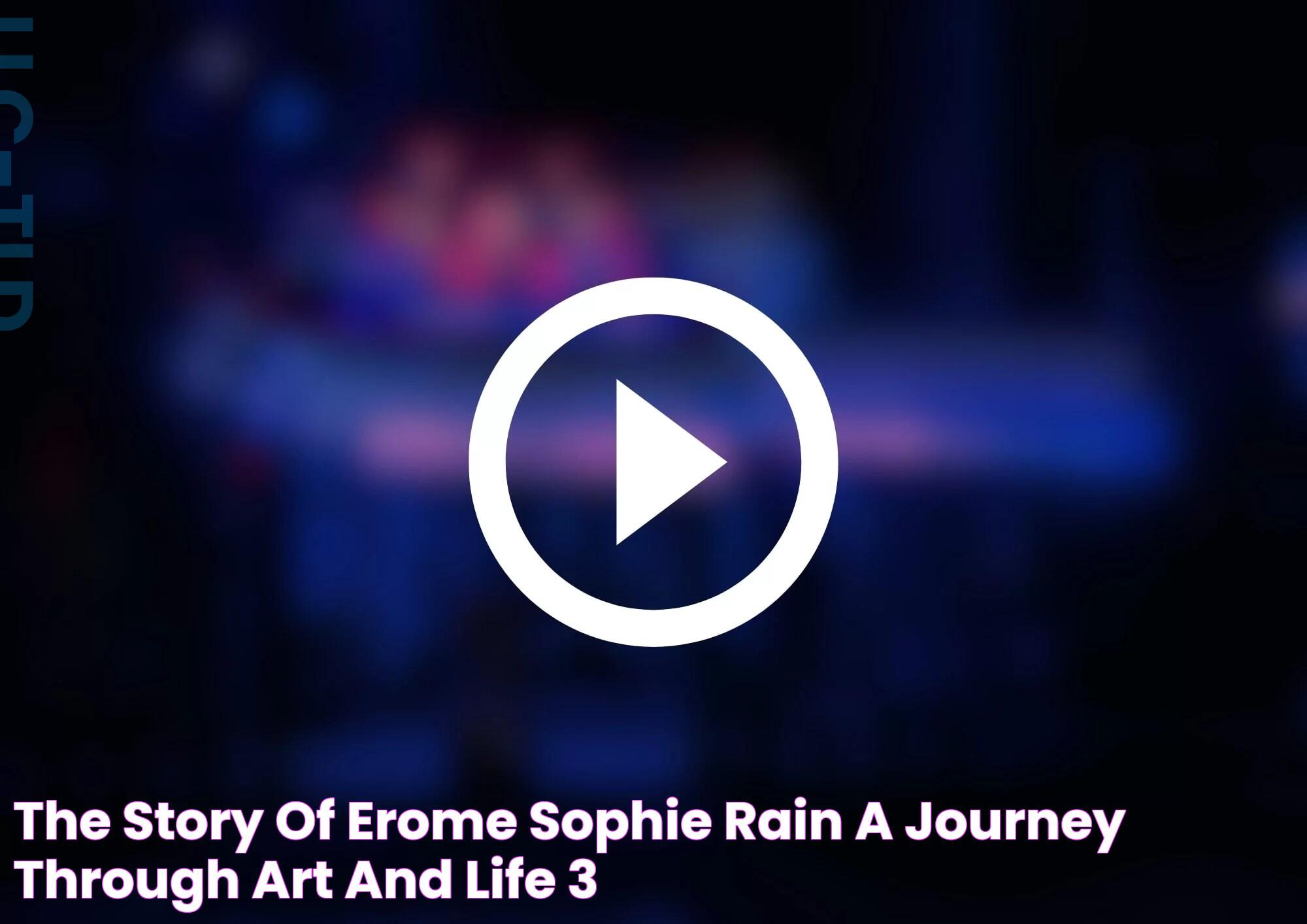 The Story Of Erome Sophie Rain A Journey Through Art And Life