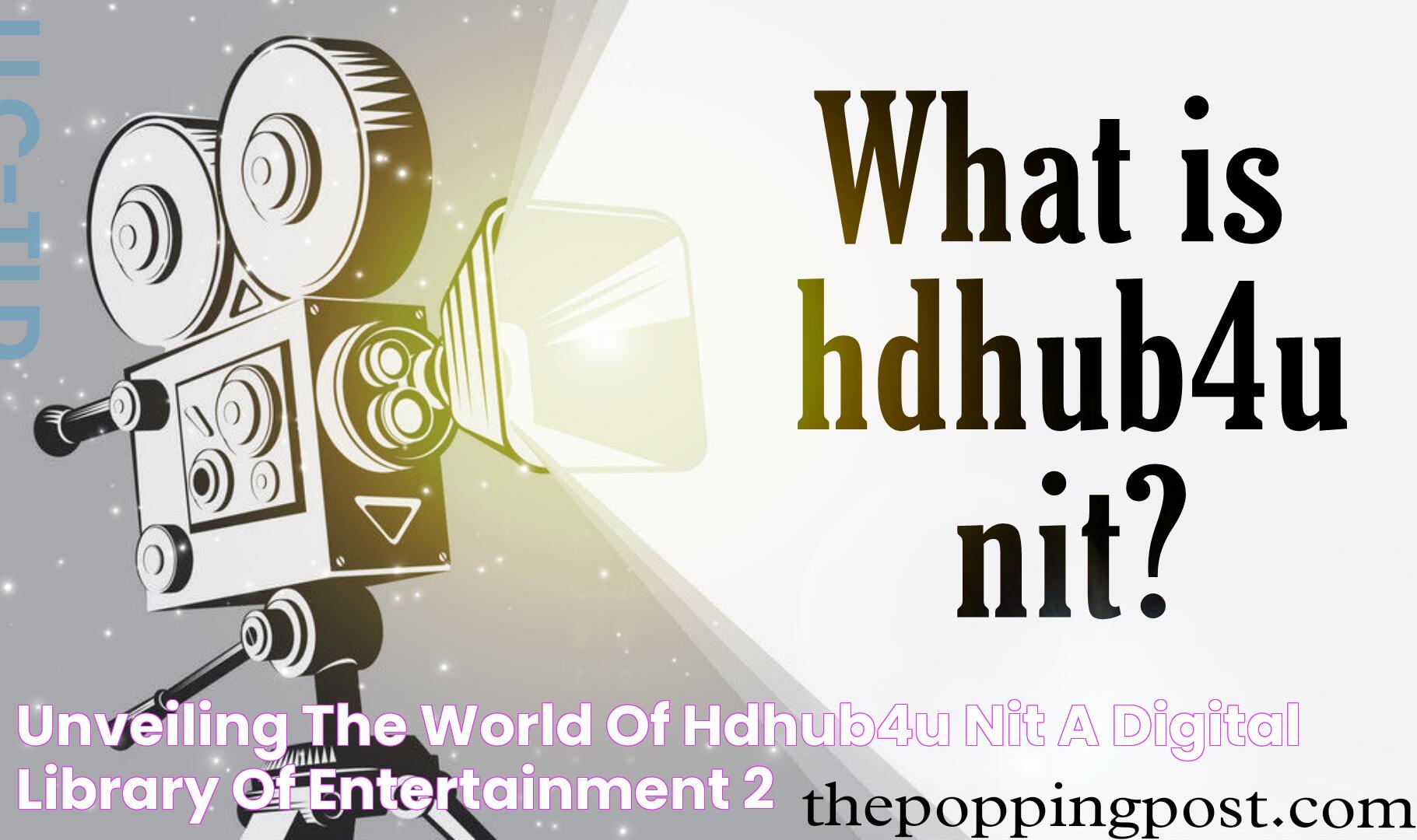 Unveiling The World Of HDHub4u Nit A Digital Library Of Entertainment