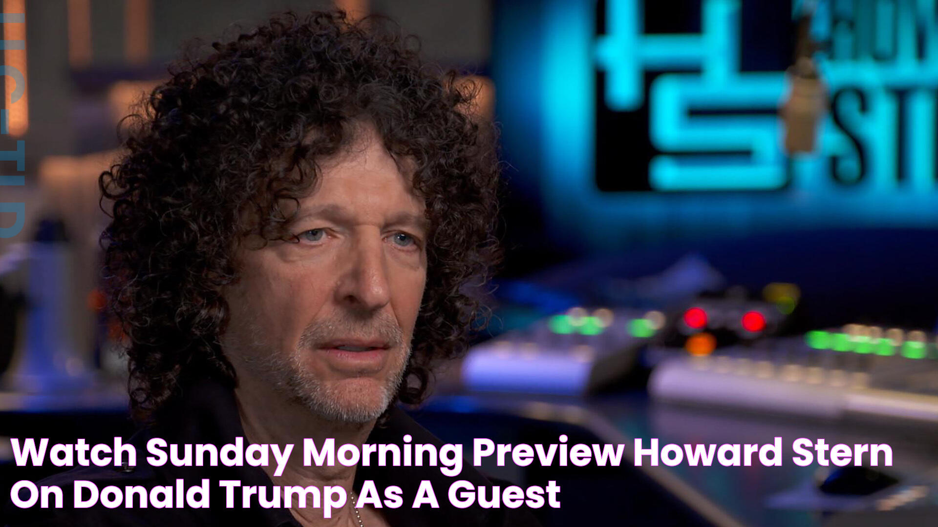 Watch Sunday Morning Preview Howard Stern on Donald Trump, as a guest