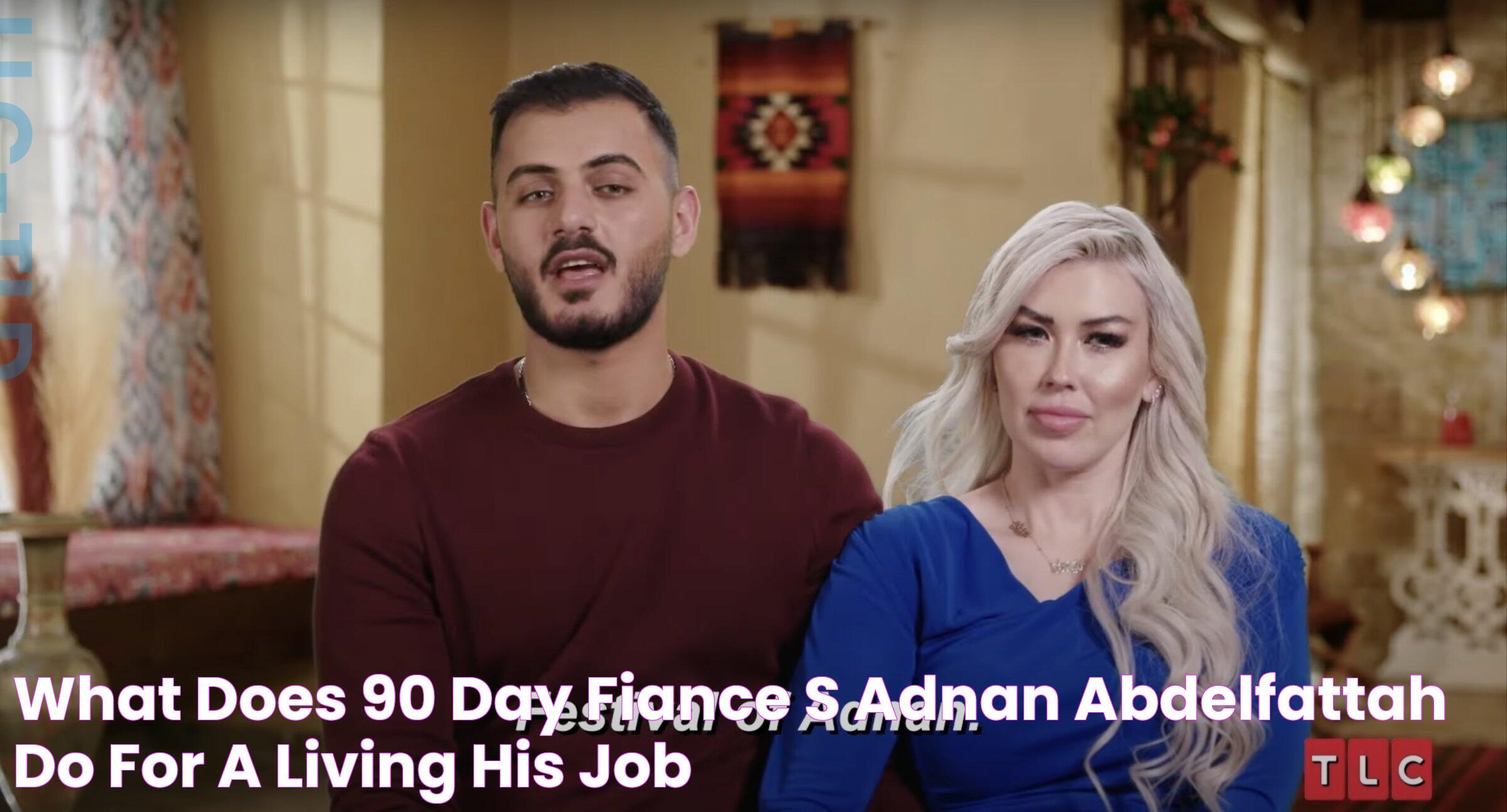 What Does 90 Day Fiance's Adnan Abdelfattah Do for a Living? His Job