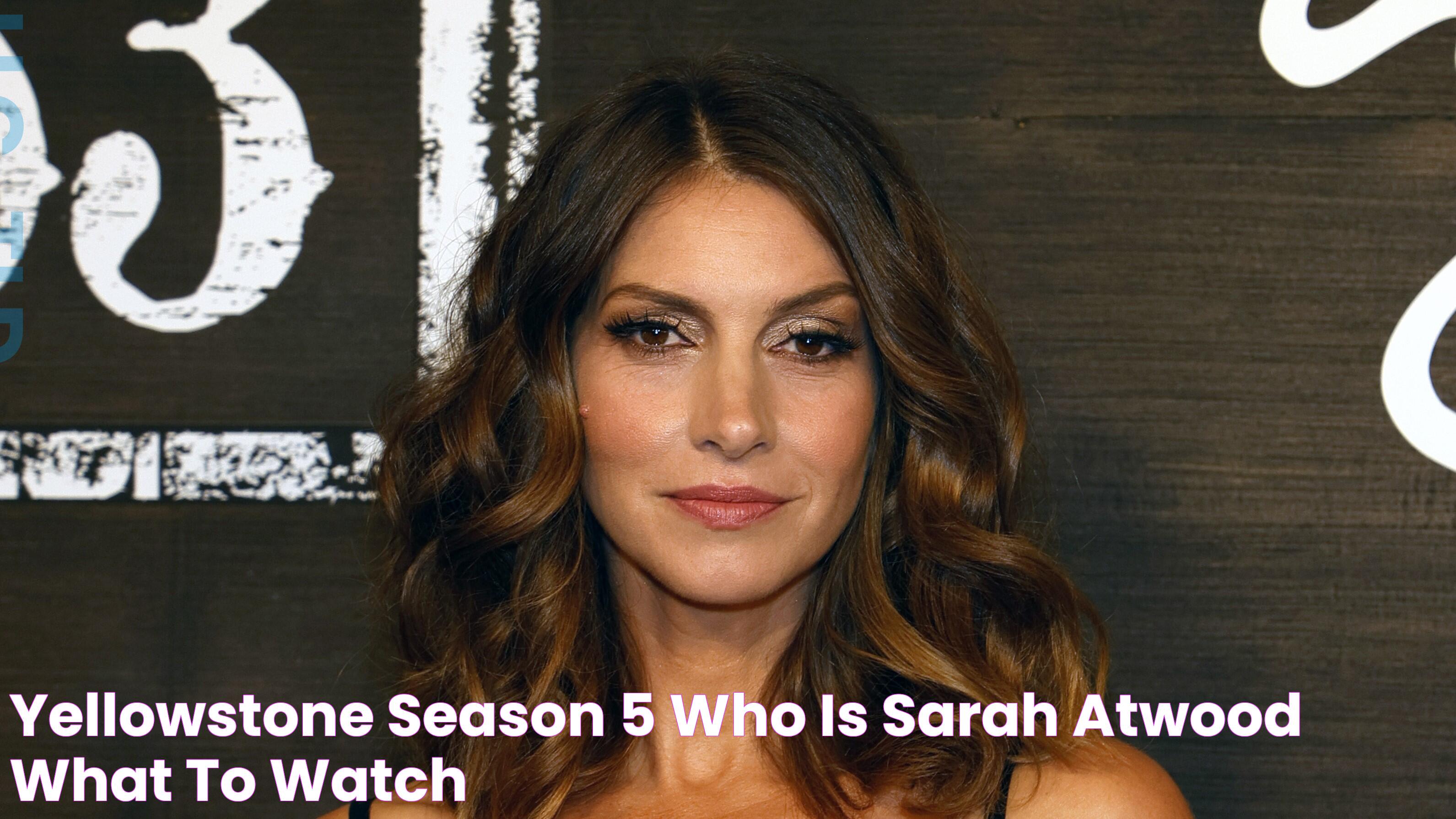 Yellowstone season 5 who is Sarah Atwood? What to Watch