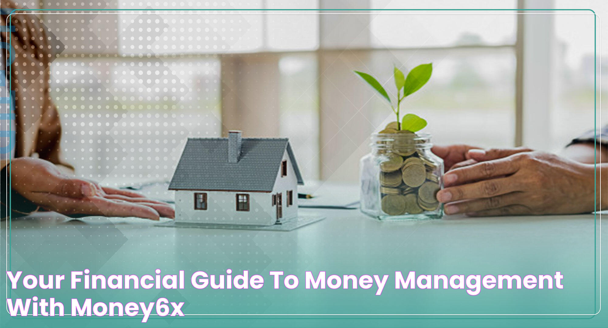 Your Financial Guide To Money Management With Money6x