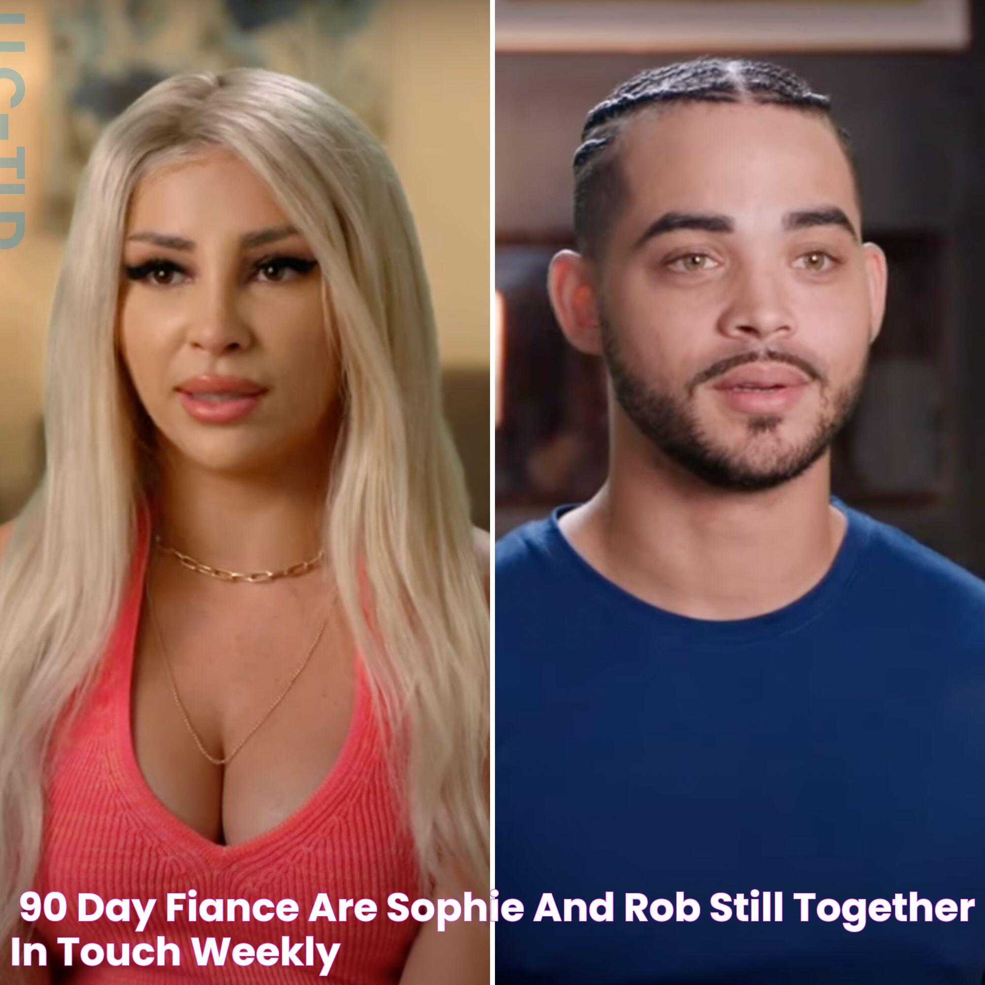 '90 Day Fiance' Are Sophie and Rob Still Together? In Touch Weekly