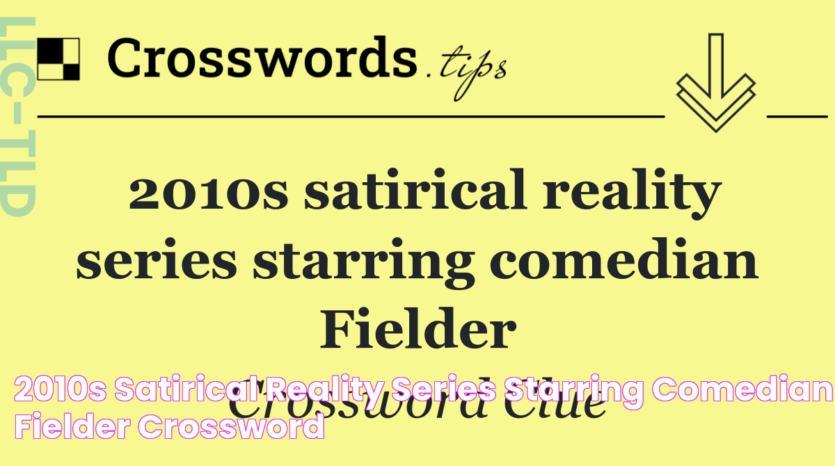 2010s satirical reality series starring comedian Fielder Crossword