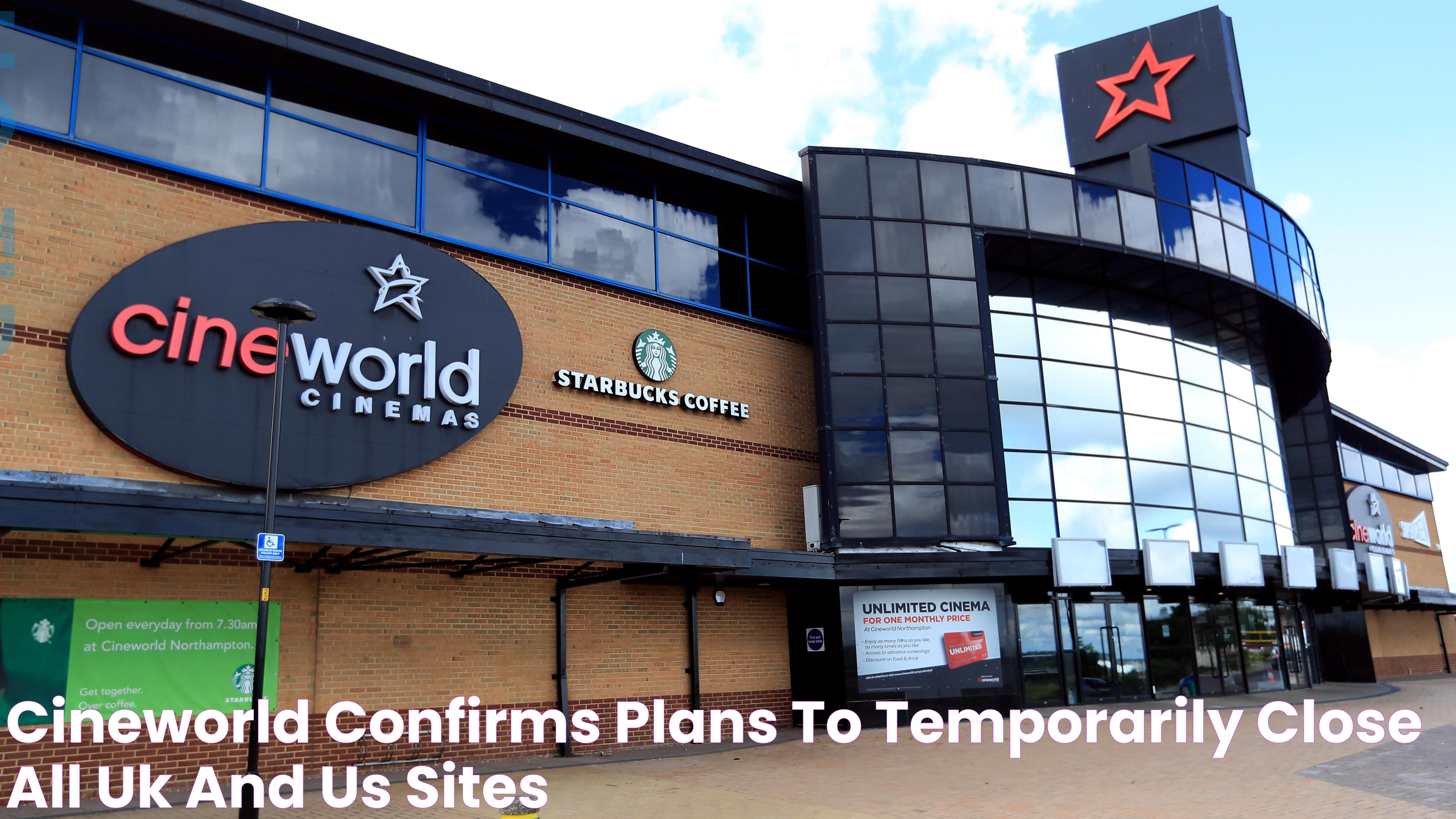 Cineworld confirms plans to temporarily close all UK and US sites