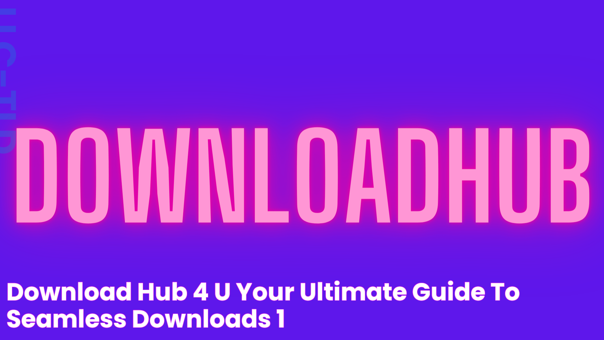 Download Hub 4 U Your Ultimate Guide To Seamless Downloads