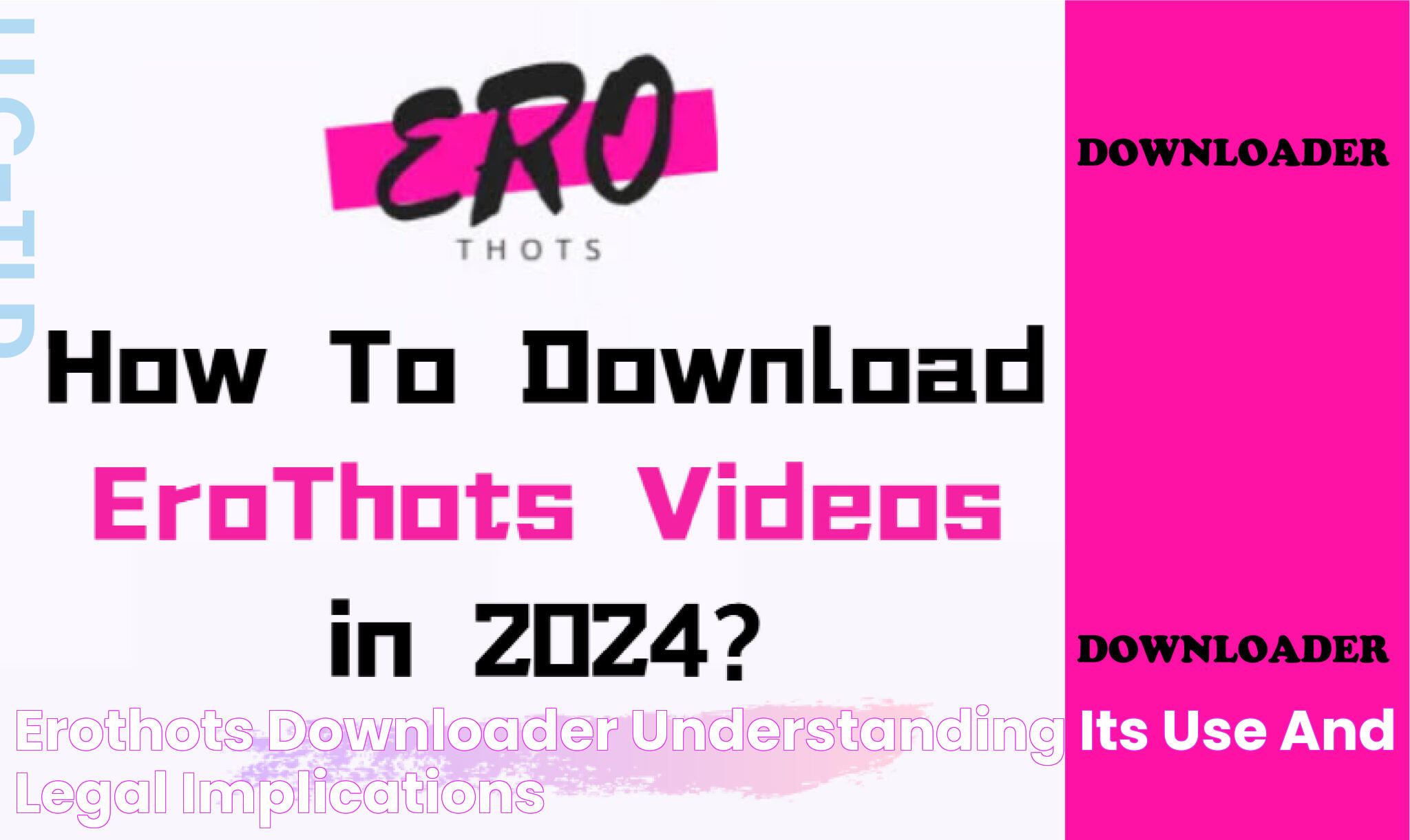 EroThots Downloader Understanding Its Use and Legal Implications