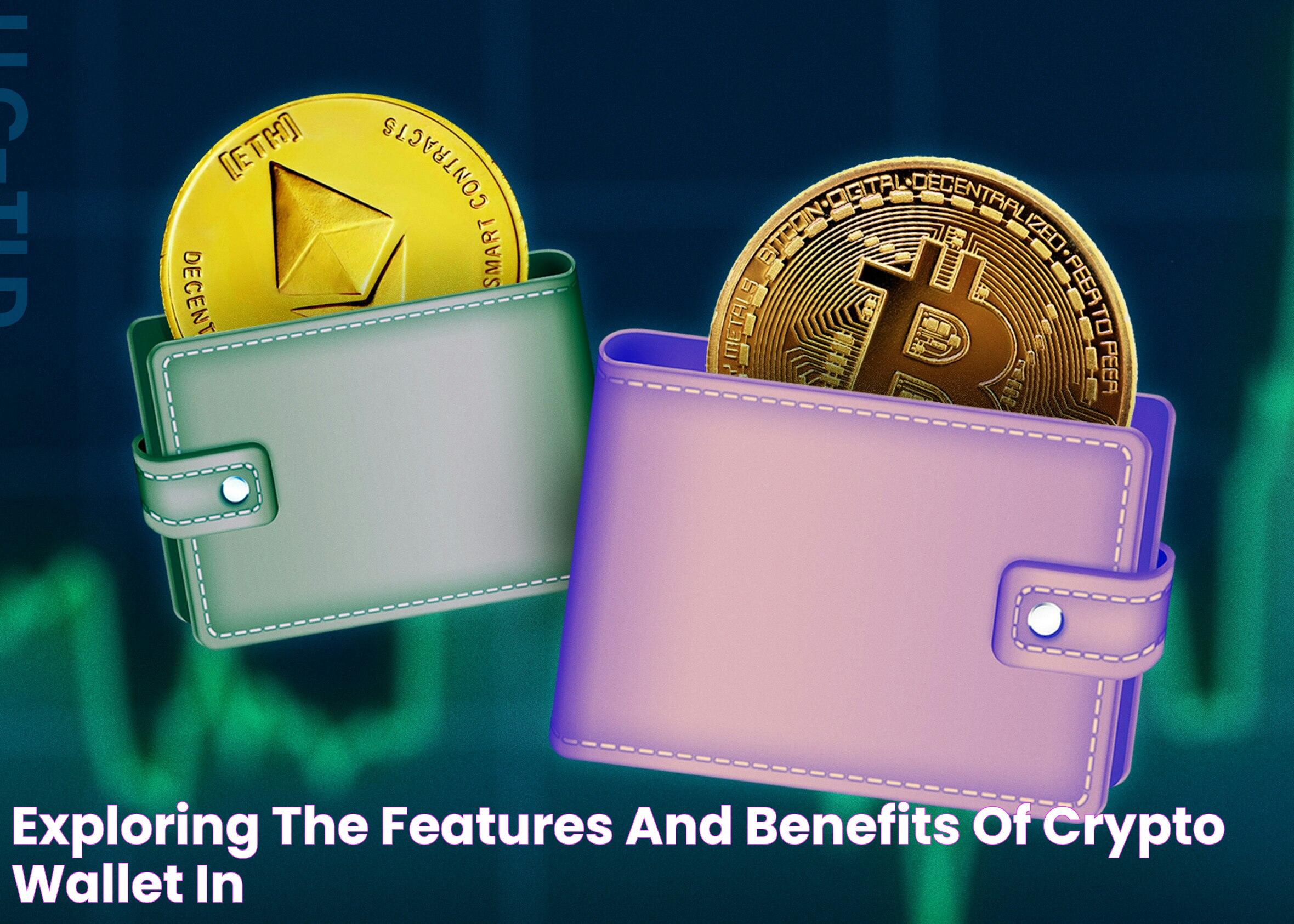 Exploring The Features And Benefits Of Crypto Wallet In