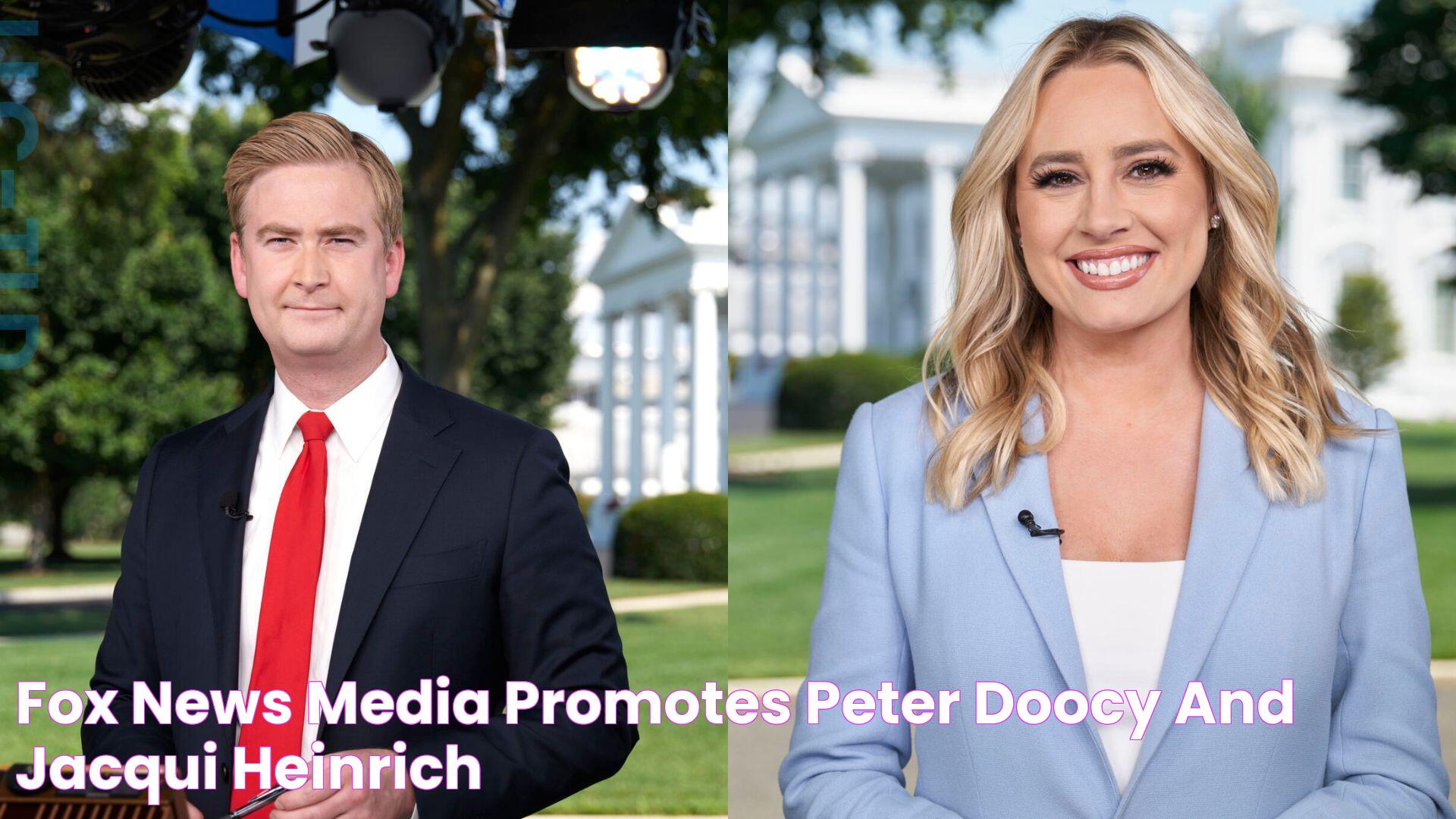 Fox News Media Promotes Peter Doocy and Jacqui Heinrich