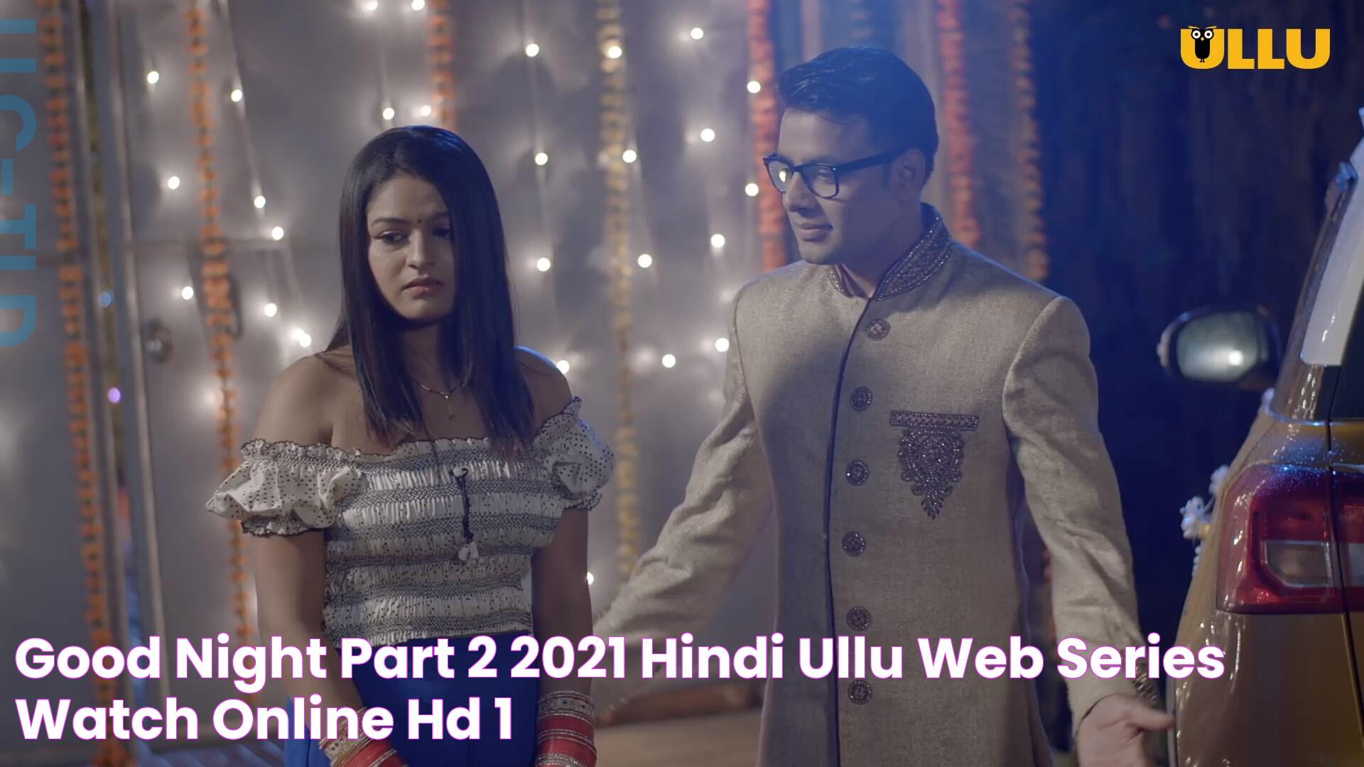 Good Night Part 2 2021 Hindi Ullu Web Series Watch Online HD