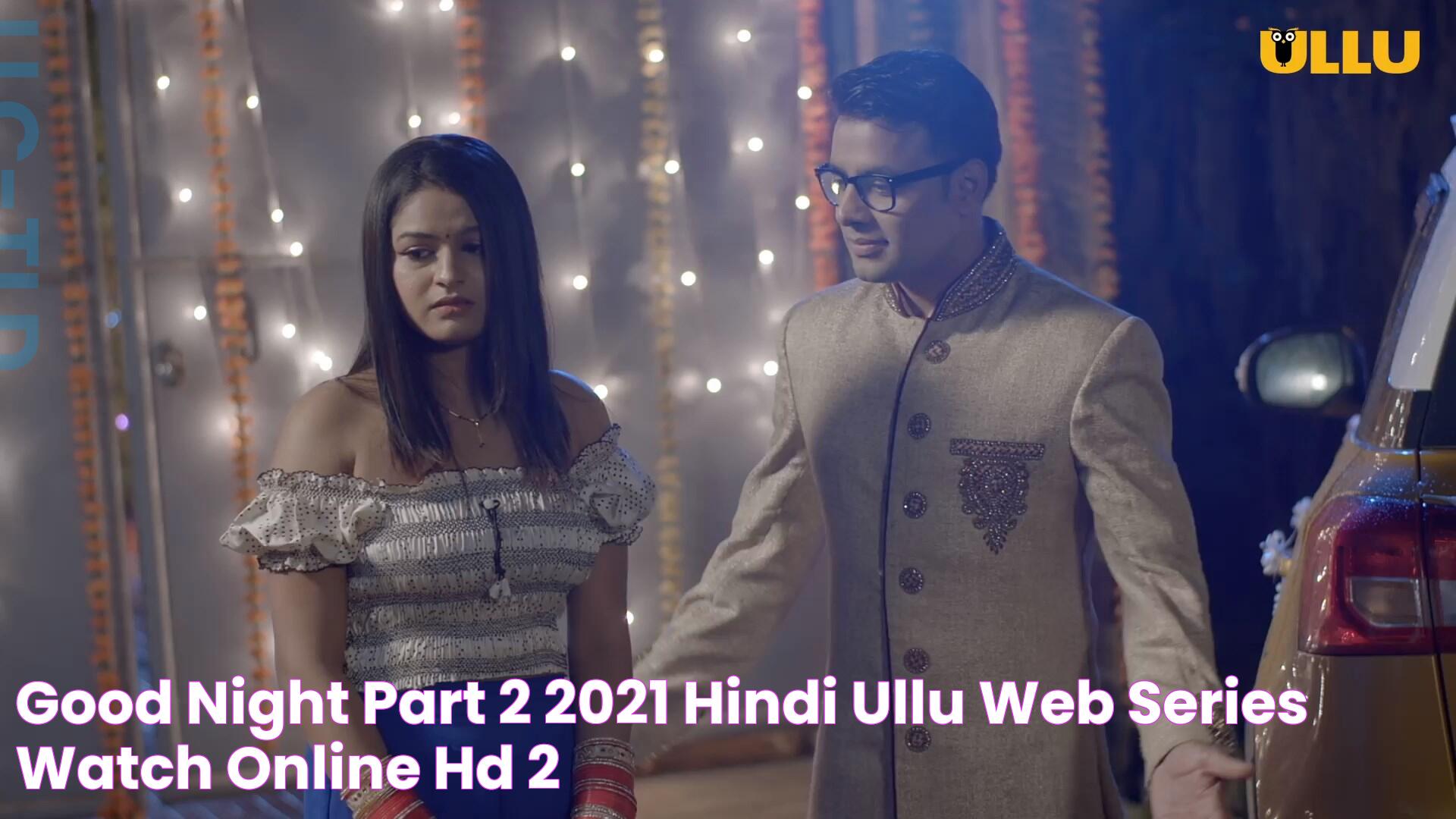 Good Night Part 2 2021 Hindi Ullu Web Series Watch Online HD