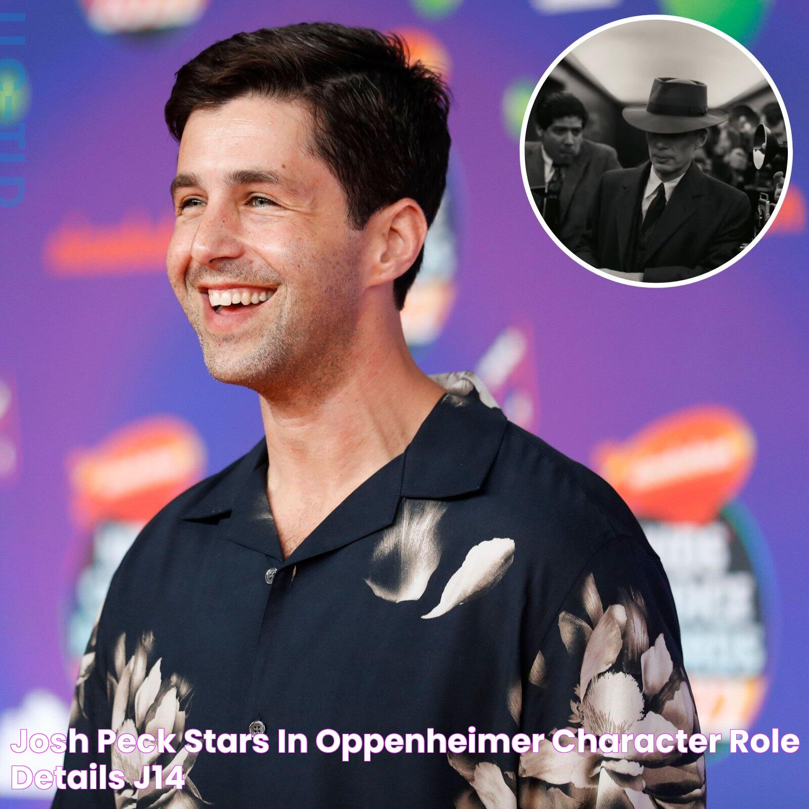 Josh Peck Stars In 'Oppenheimer' Character, Role Details J14