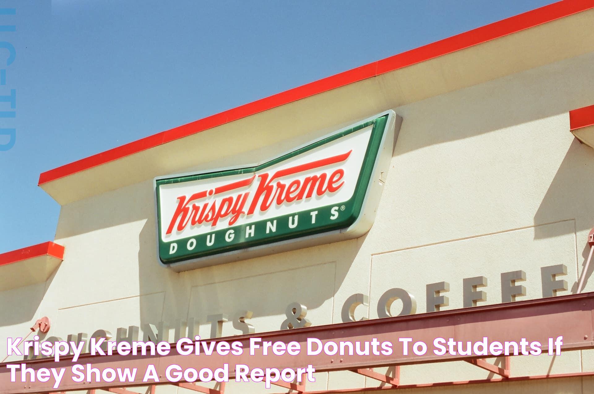 Krispy Kreme Gives Free Donuts to Students If They Show a Good Report