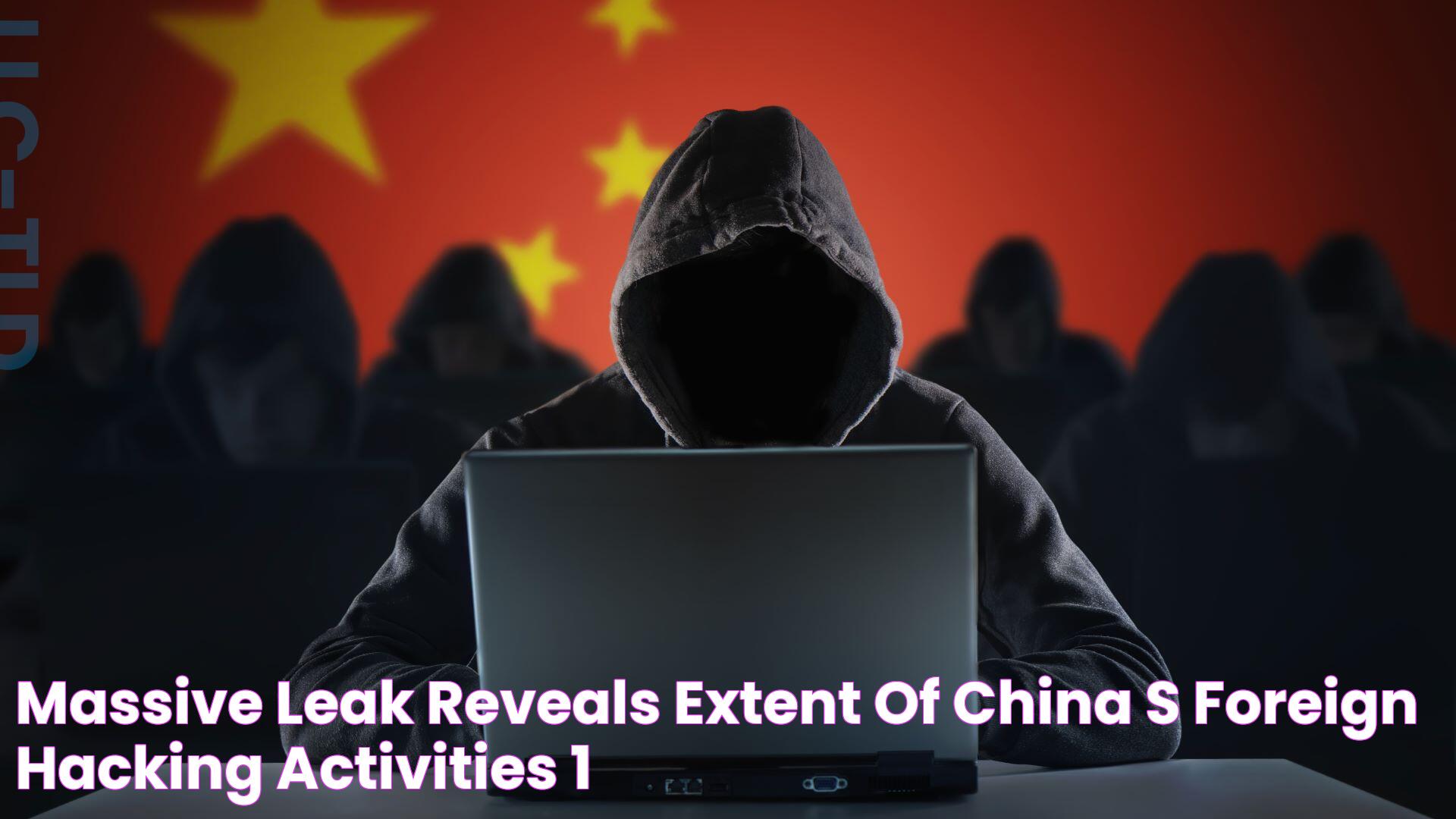 Massive leak reveals extent of China’s foreign hacking activities