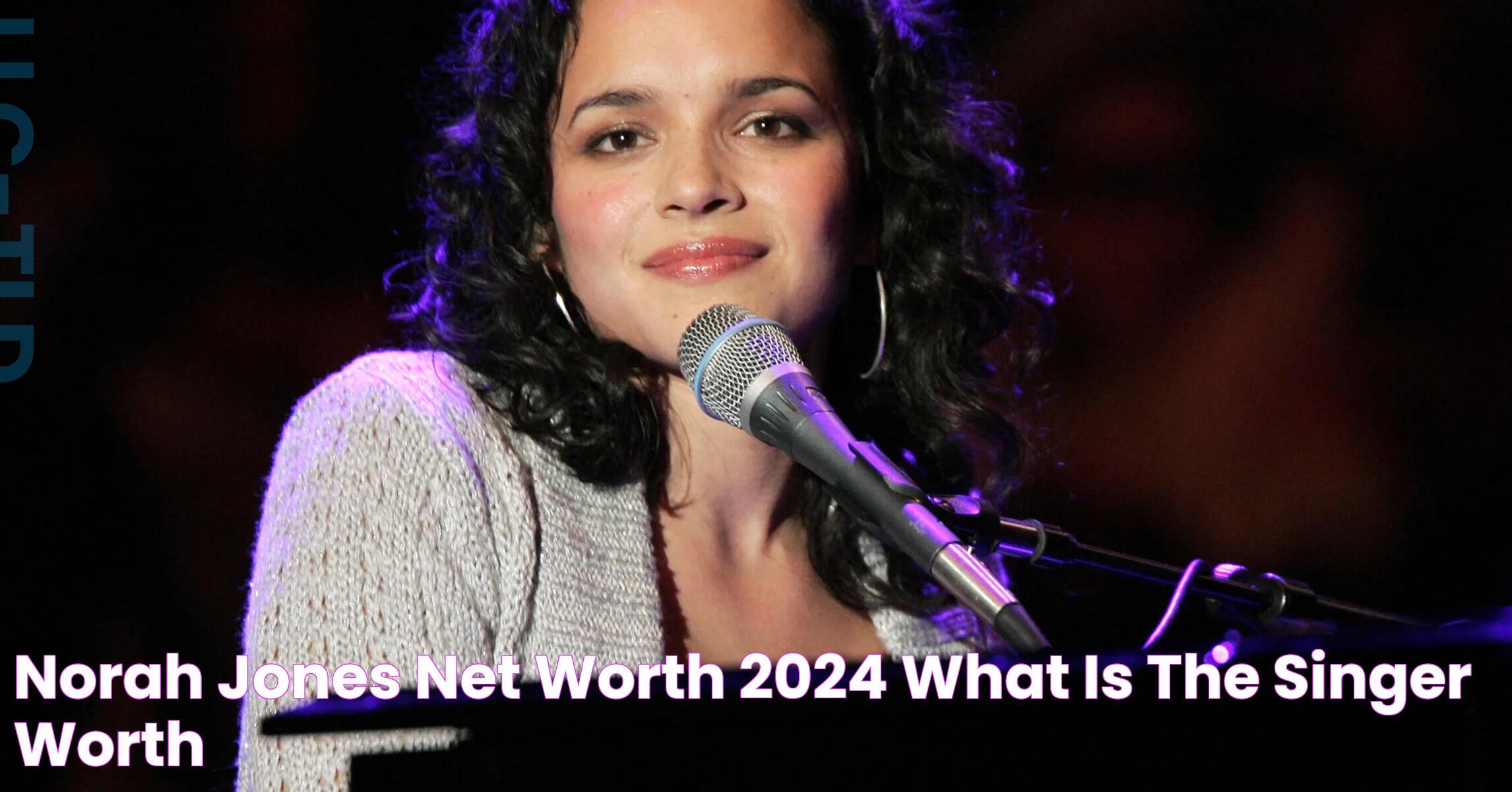 Norah Jones Net Worth 2024 What Is The Singer Worth?