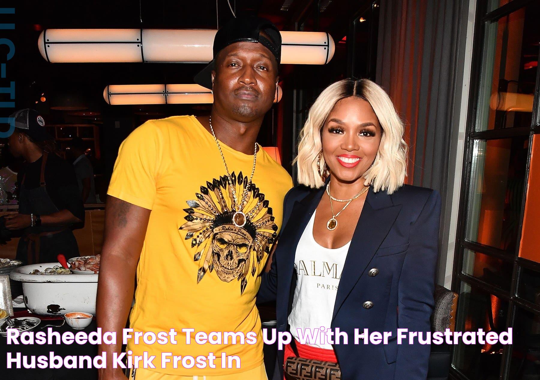 Rasheeda Frost Teams Up With Her Frustrated Husband, Kirk Frost, In