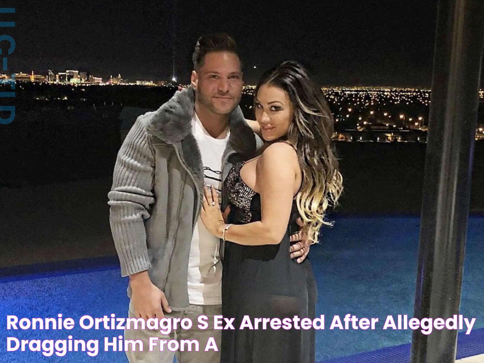 Ronnie OrtizMagro's Ex Arrested After Allegedly Dragging Him from a