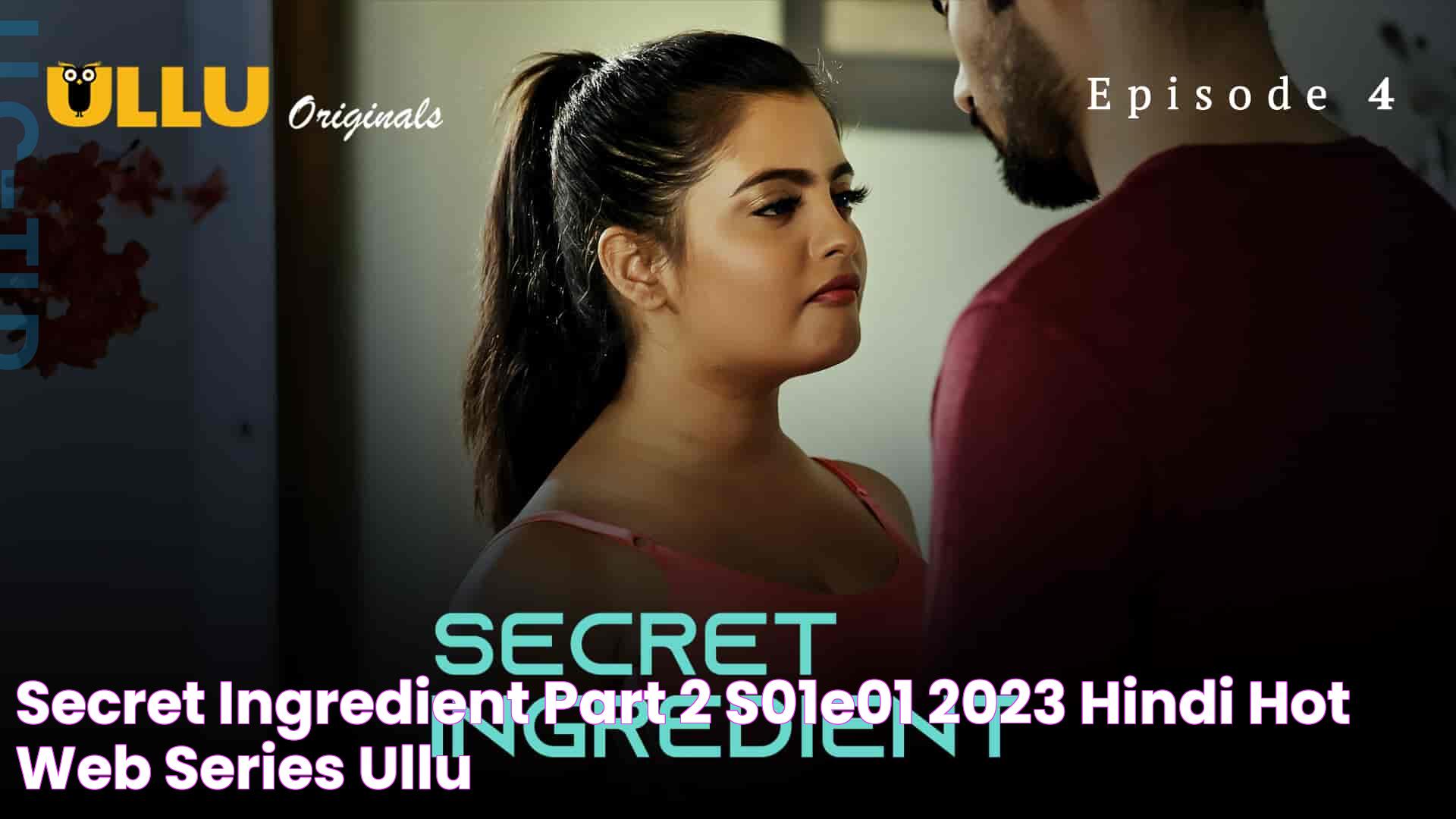 Secret Ingredient Part 2 S01E01 2023 Hindi Hot Web Series Ullu