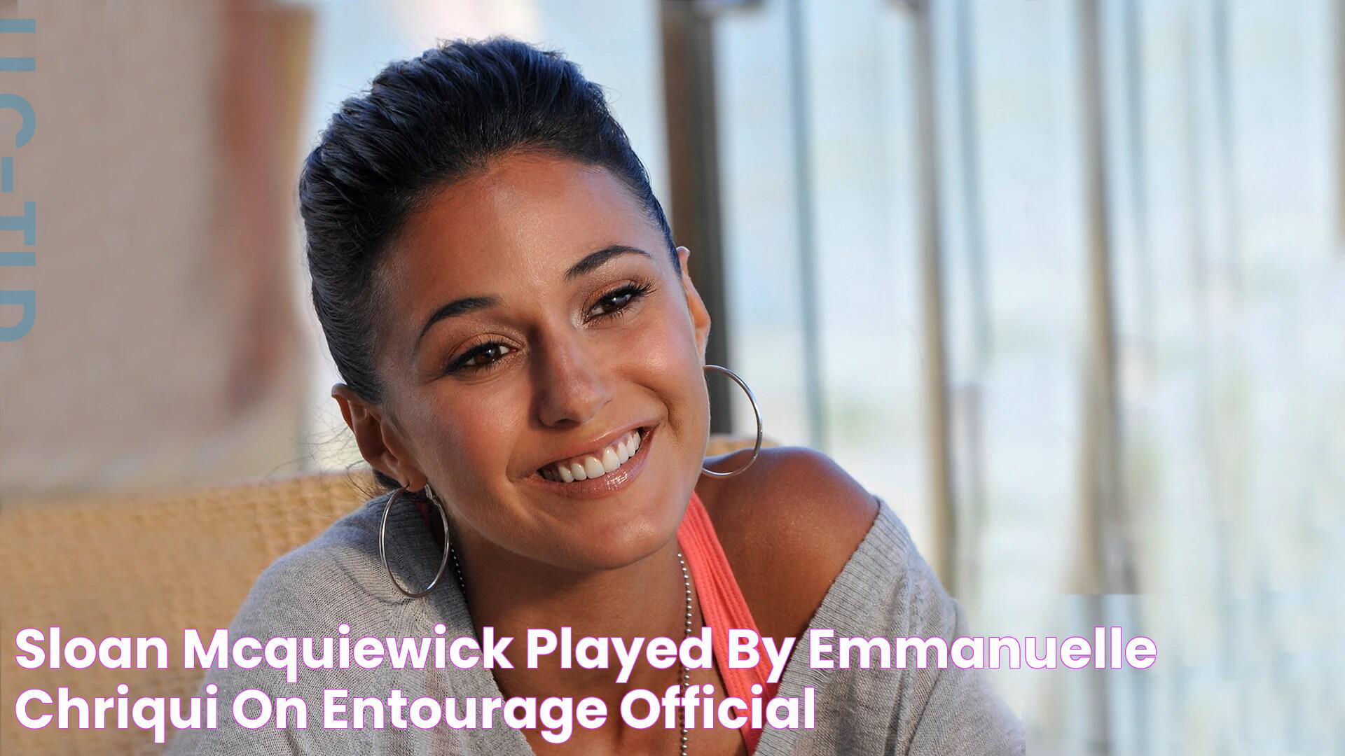 Sloan McQuiewick played by Emmanuelle Chriqui on Entourage Official