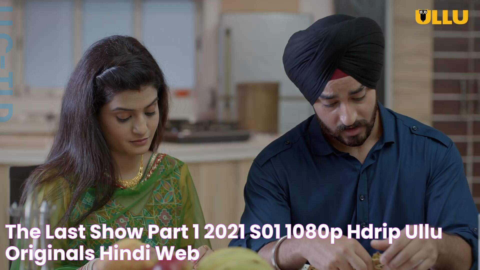 The Last Show Part 1 (2021) S01 1080p HDRip Ullu Originals Hindi Web