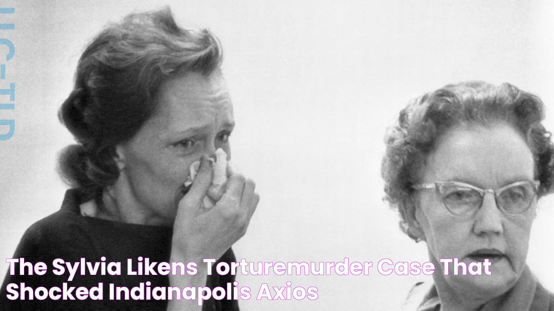 The Sylvia Likens torturemurder case that shocked Indianapolis Axios