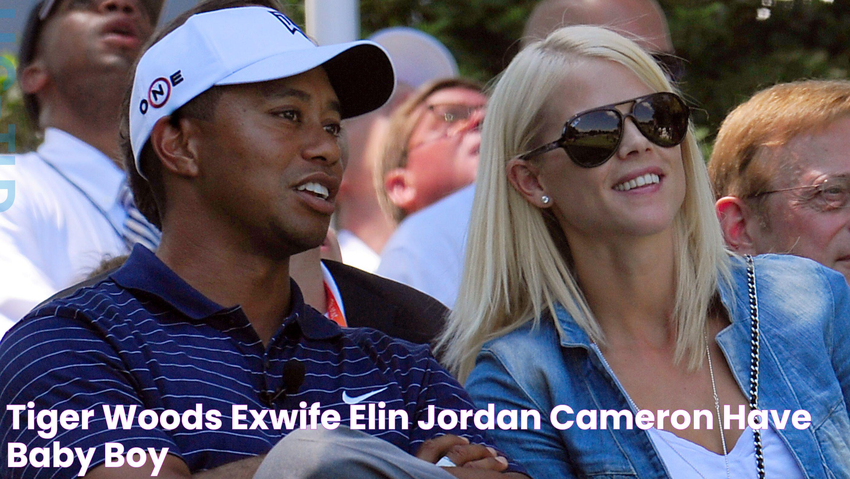 Tiger Woods' ExWife Elin & Jordan Cameron Have Baby Boy