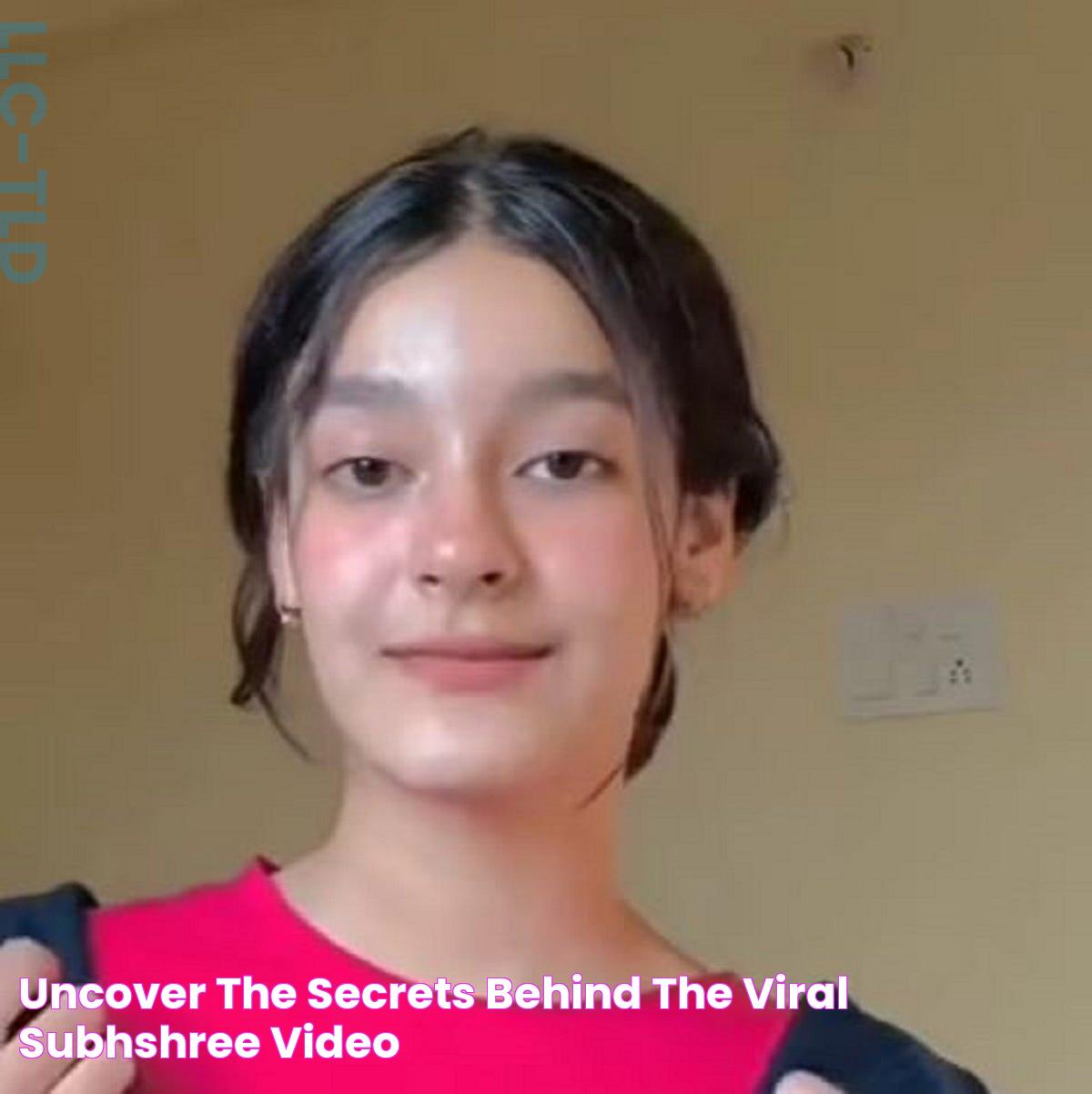 Uncover The Secrets Behind The Viral Subhshree Video