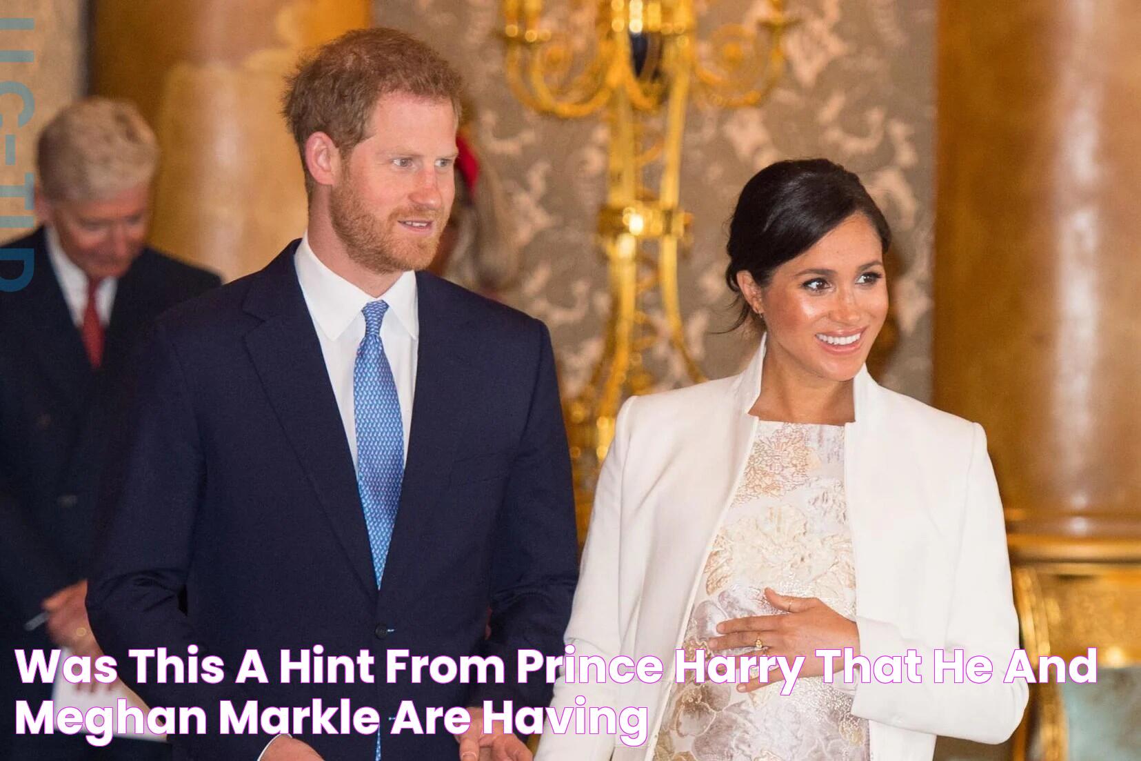 Was this a hint from Prince Harry that he and Meghan Markle are having