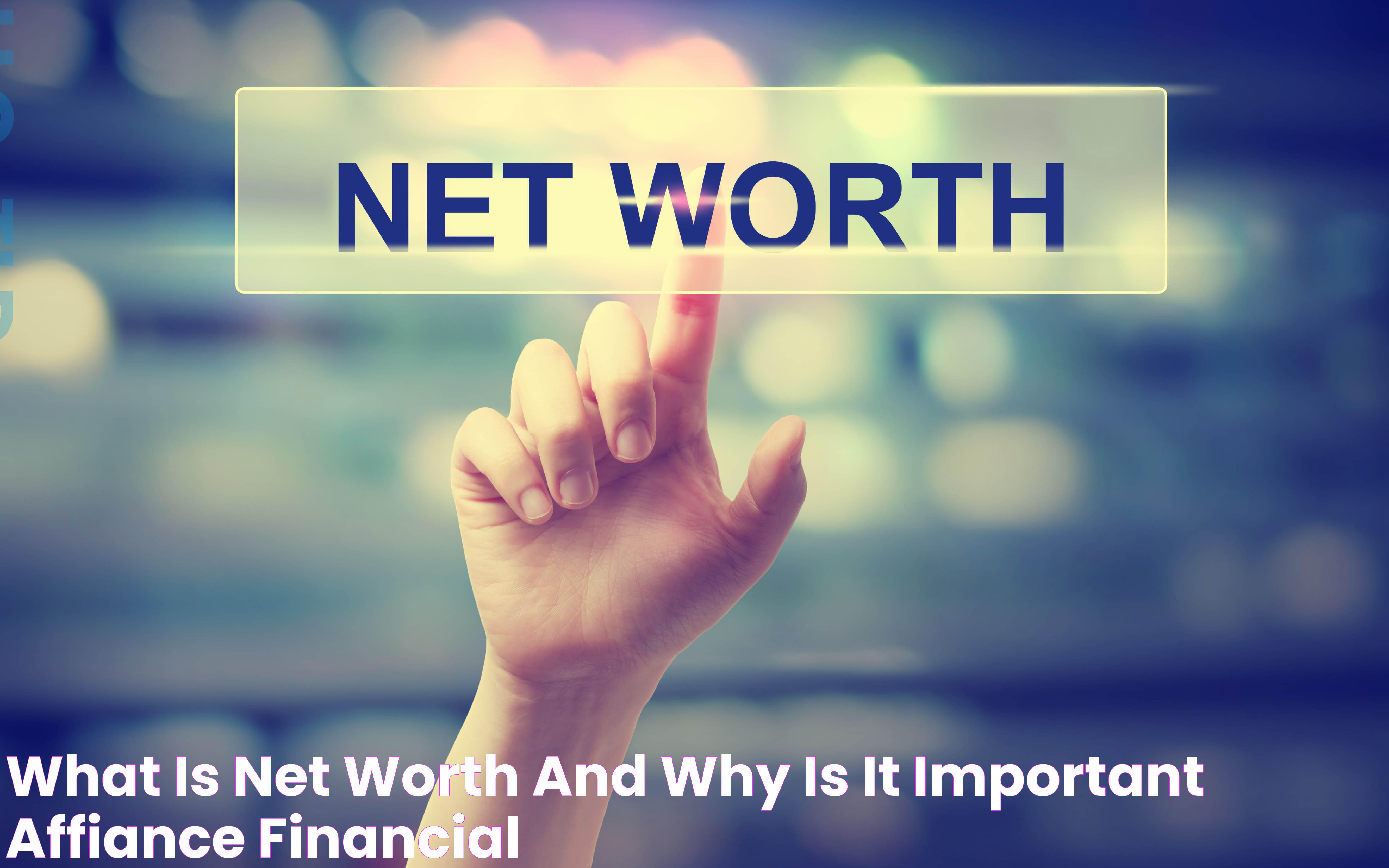 What is Net Worth and Why is it Important? Affiance Financial