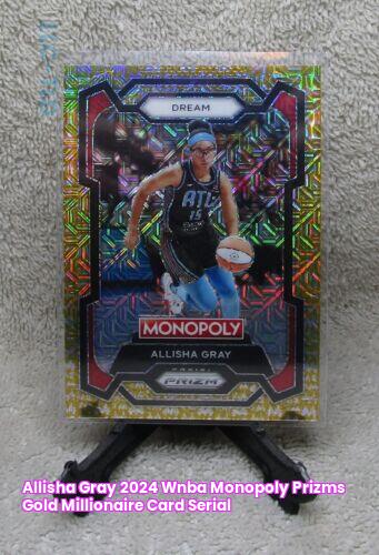 ALLISHA GRAY 2024 WNBA Monopoly PRIZMS GOLD MILLIONAIRE Card Serial